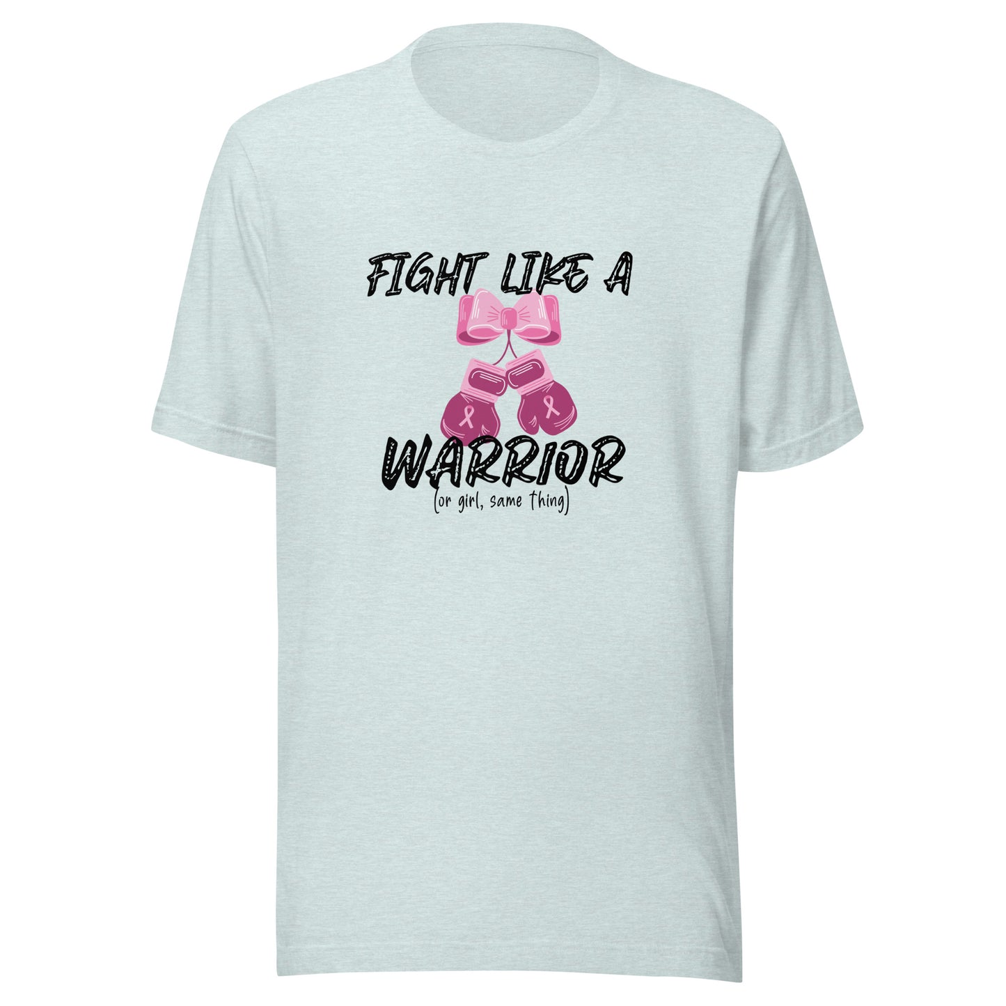 Fight like a warrior Unisex t-shirt