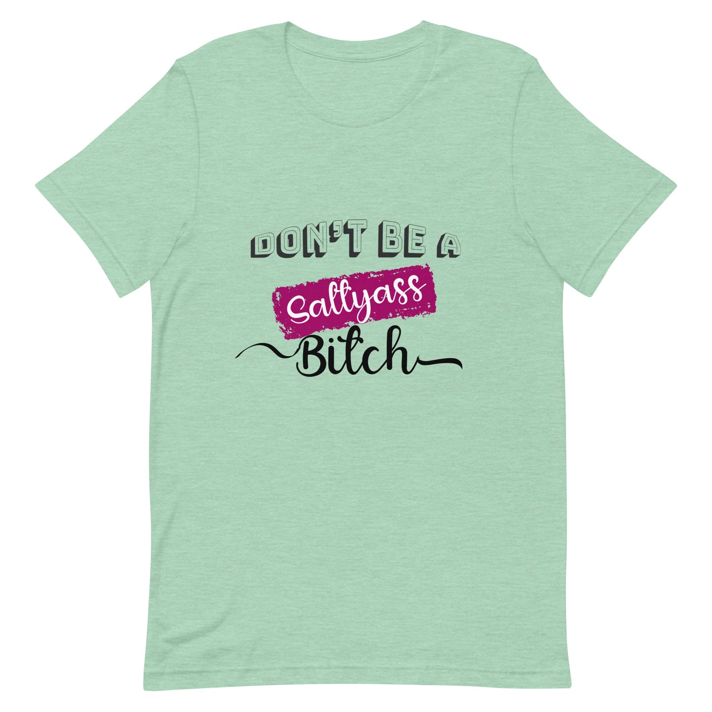 Don’t be a Unisex t-shirt