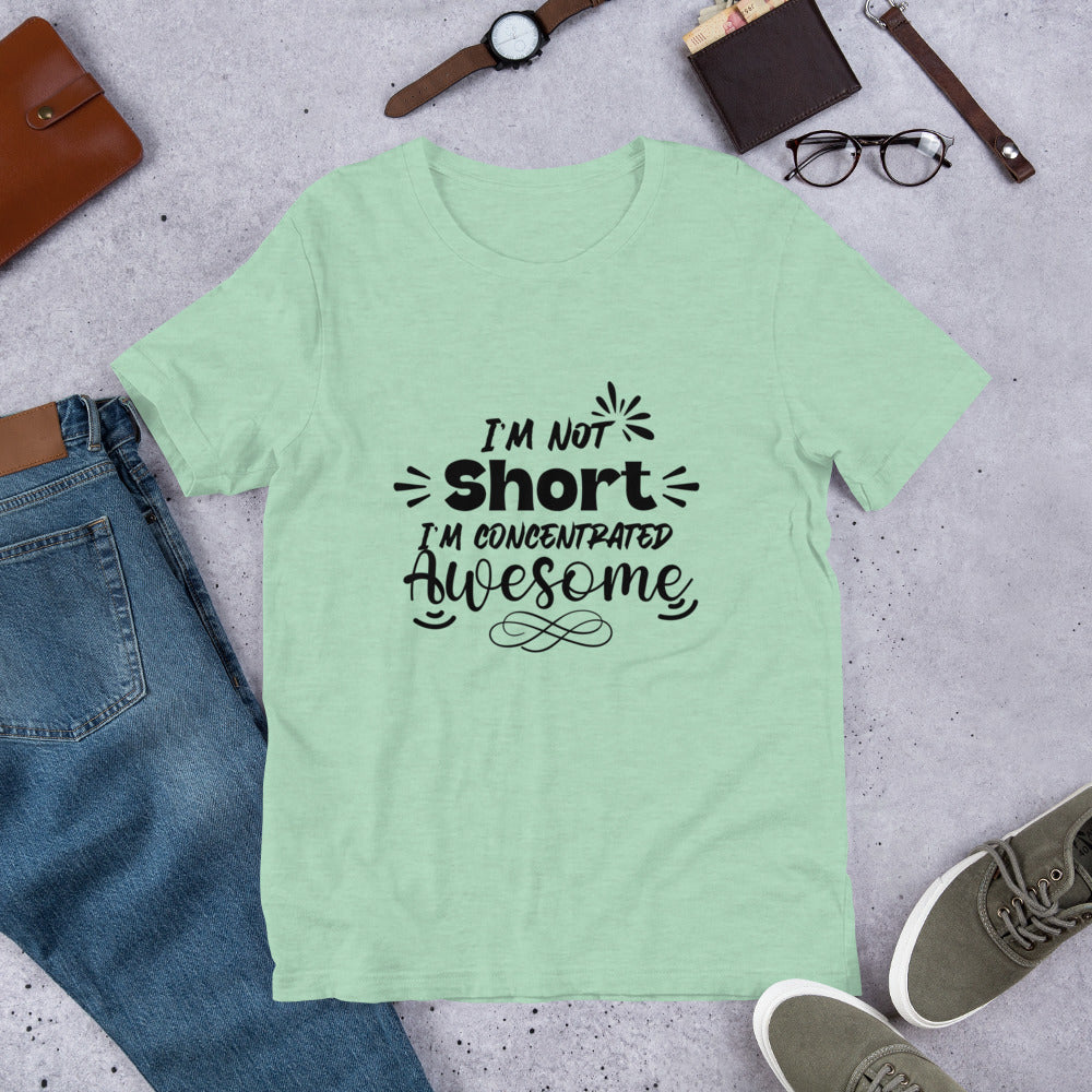 I’m not short Short Unisex t-shirt