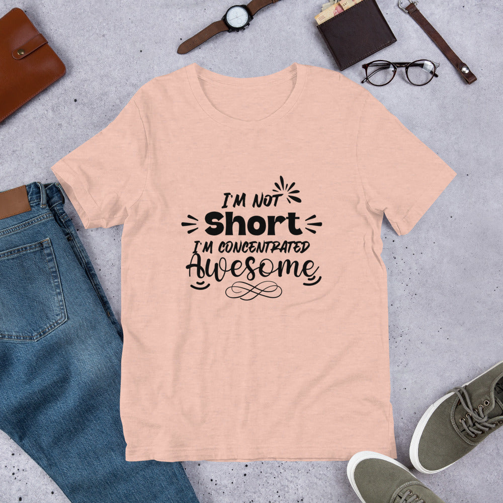 I’m not short Short Unisex t-shirt