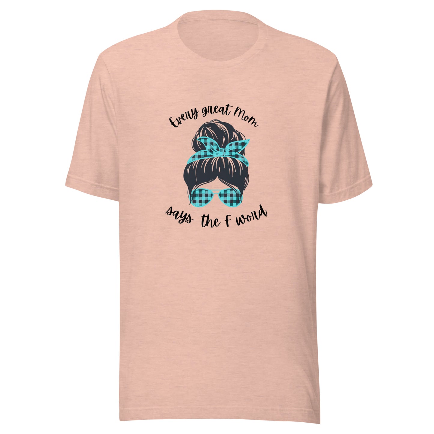 Every great mom Unisex t-shirt