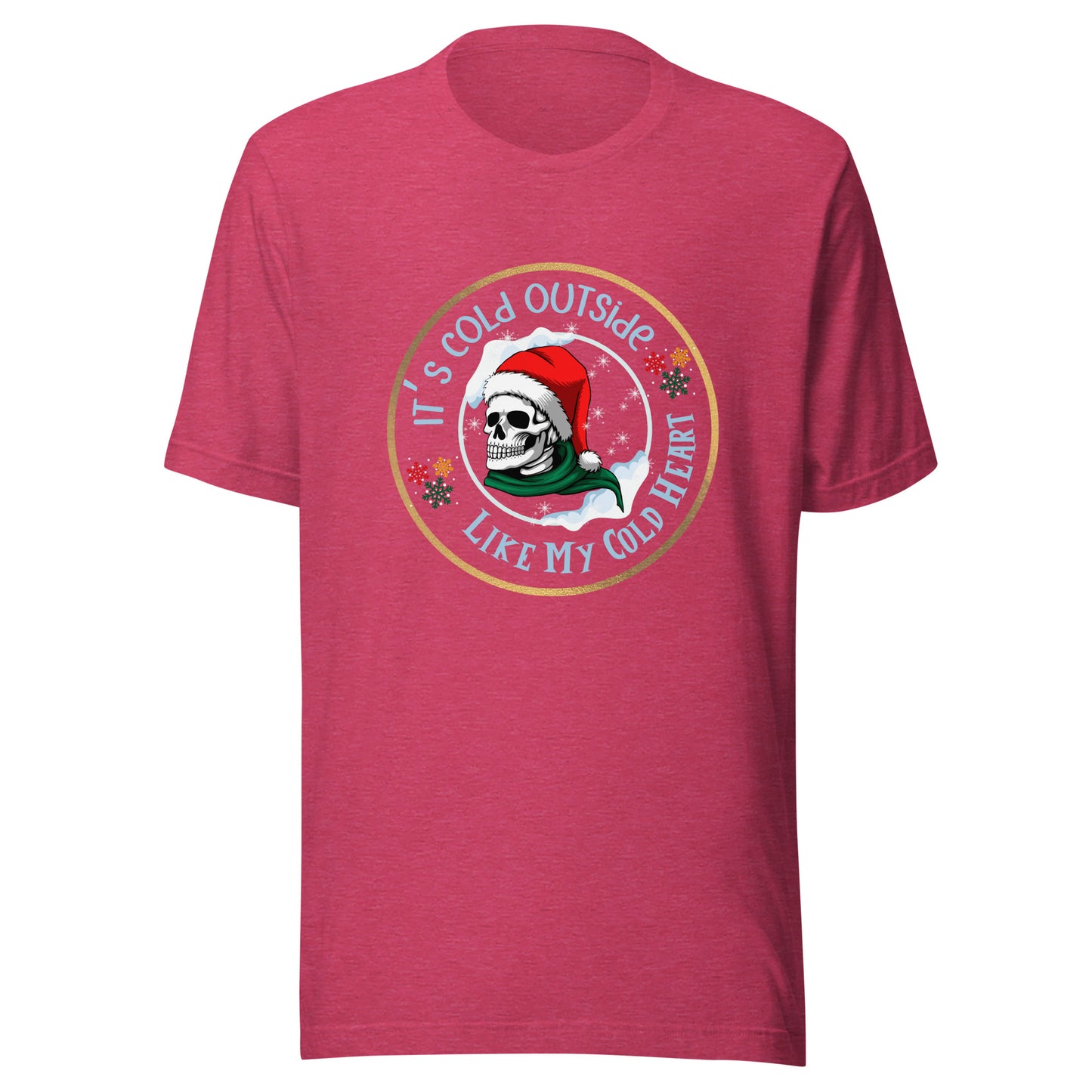 It’s cold outside Unisex t-shirt