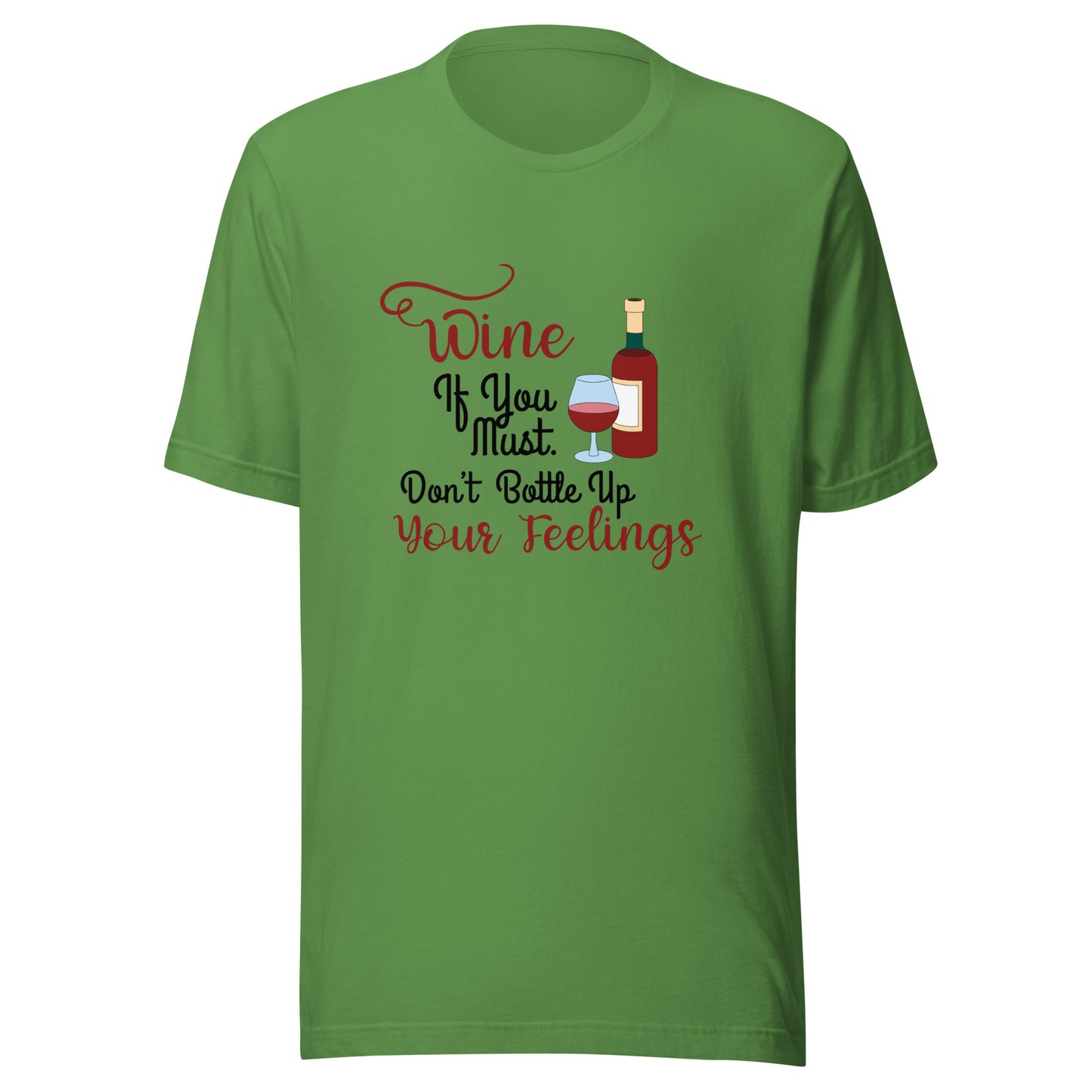Wine if you must Unisex t-shirt