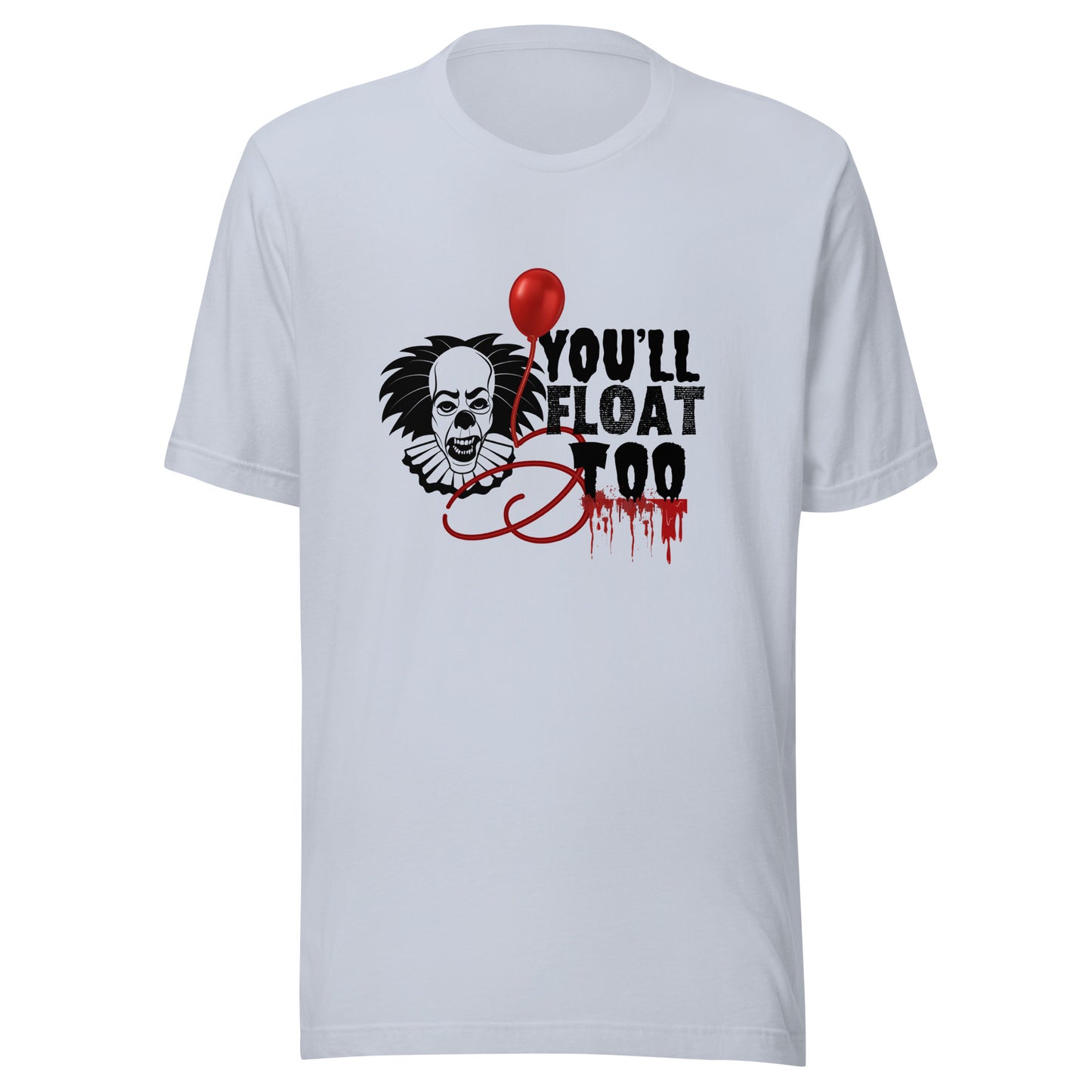 You’ll float Unisex t-shirt