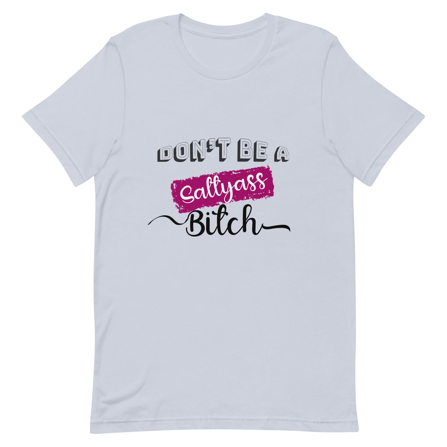 Don’t be a Unisex t-shirt
