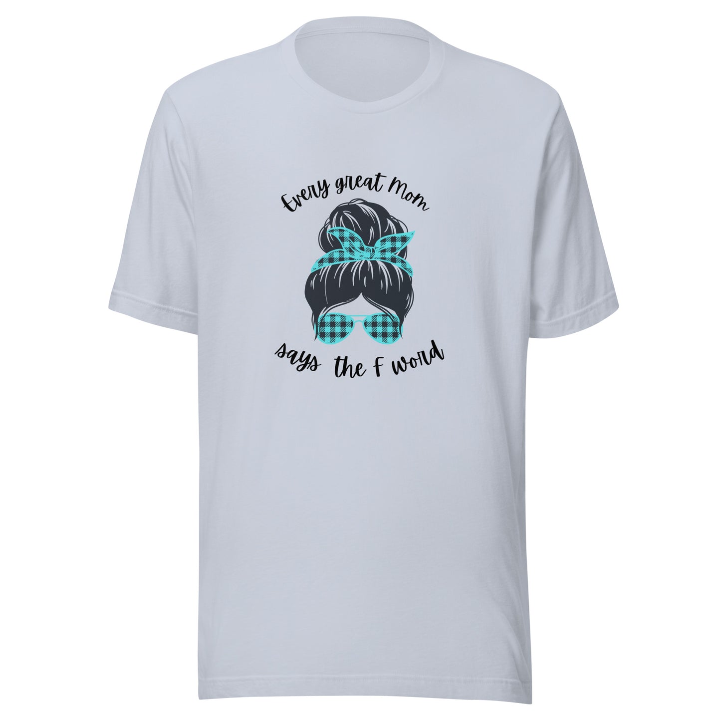 Every great mom Unisex t-shirt