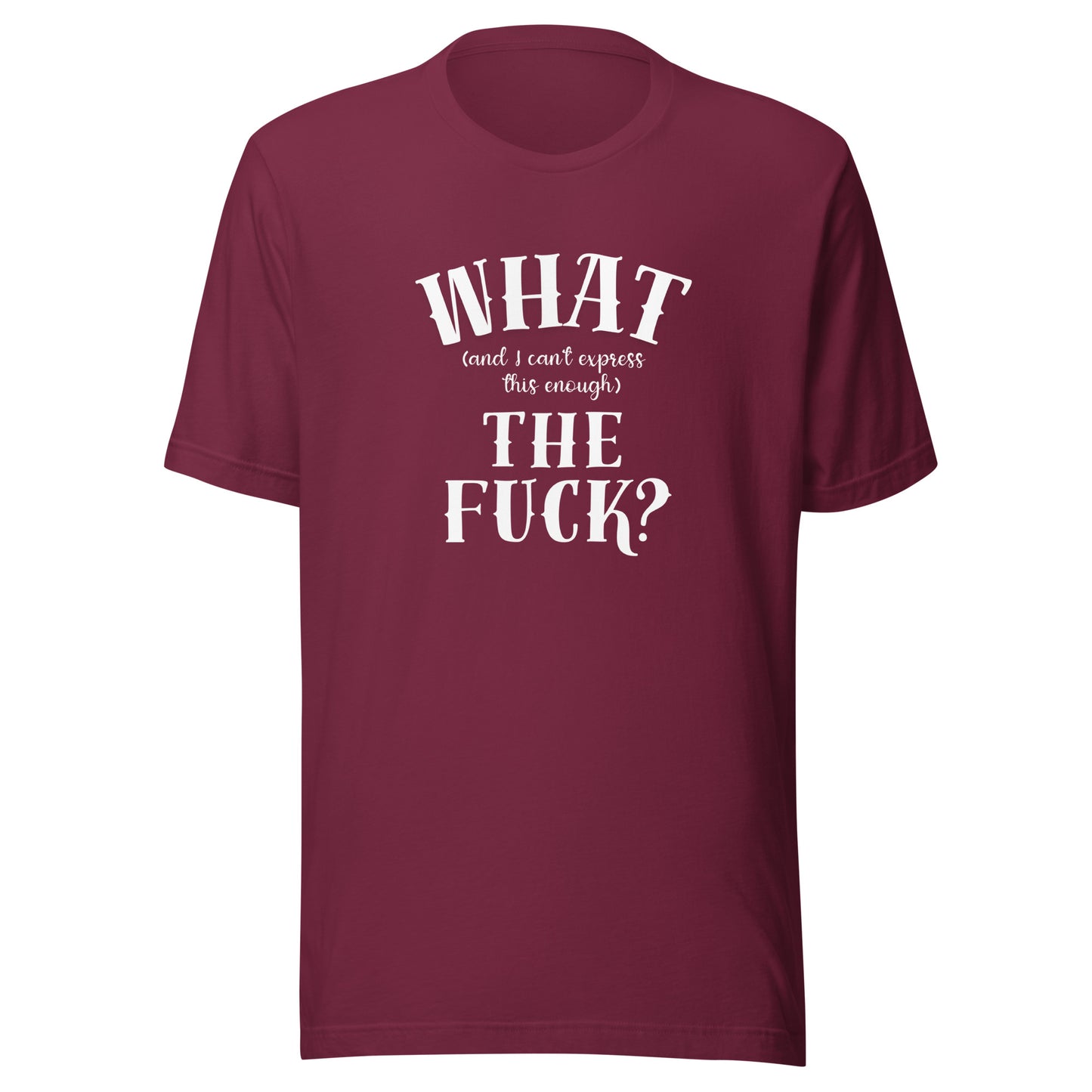 What the fuck Unisex t-shirt