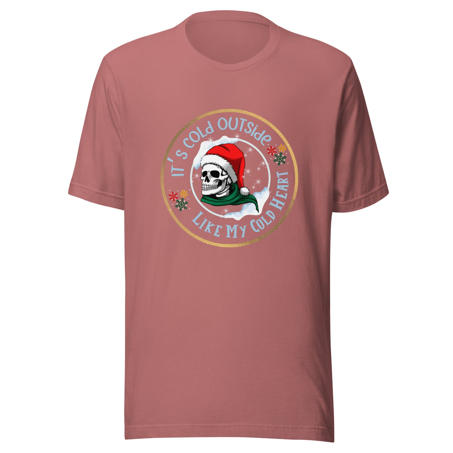 It’s cold outside Unisex t-shirt