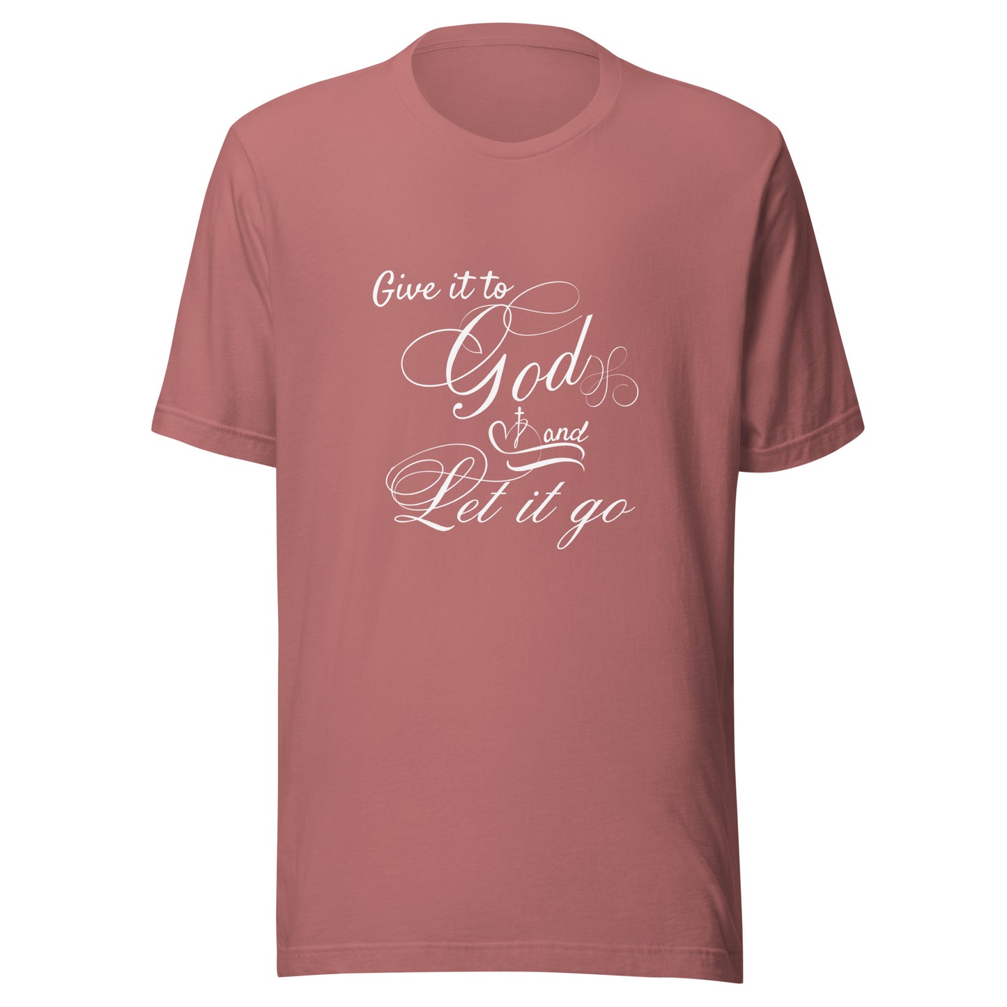 Give it to God Unisex t-shirt