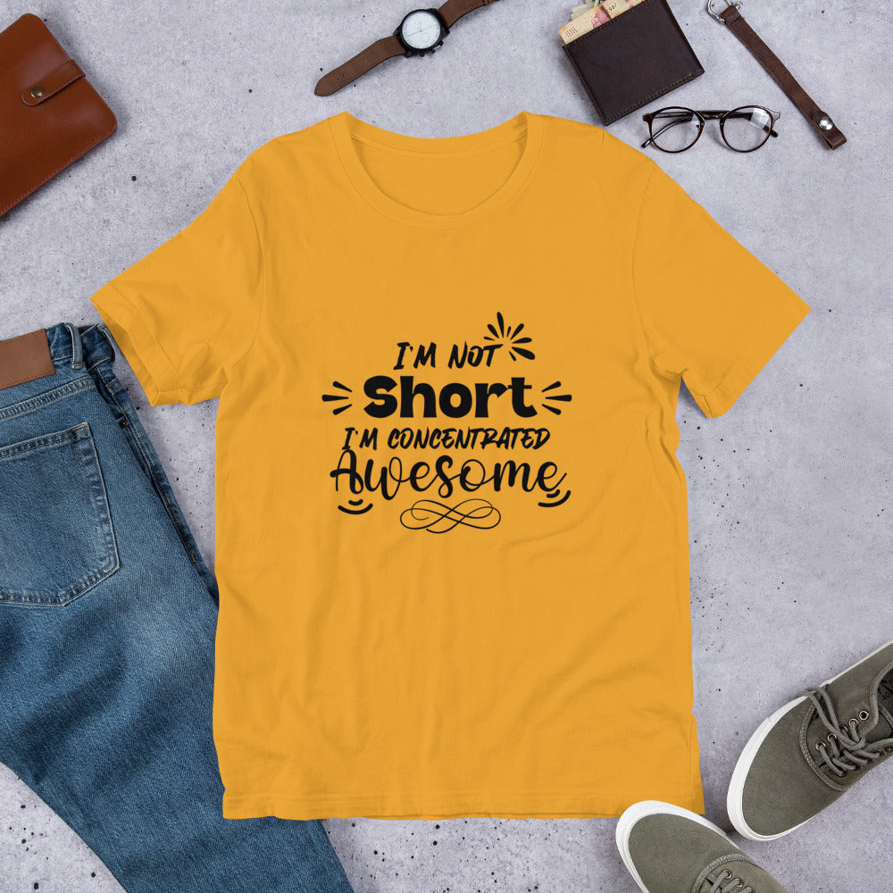 I’m not short Short Unisex t-shirt