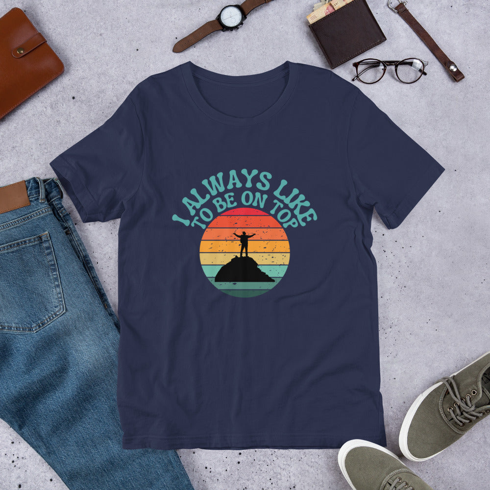 I like to be on top Unisex t-shirt