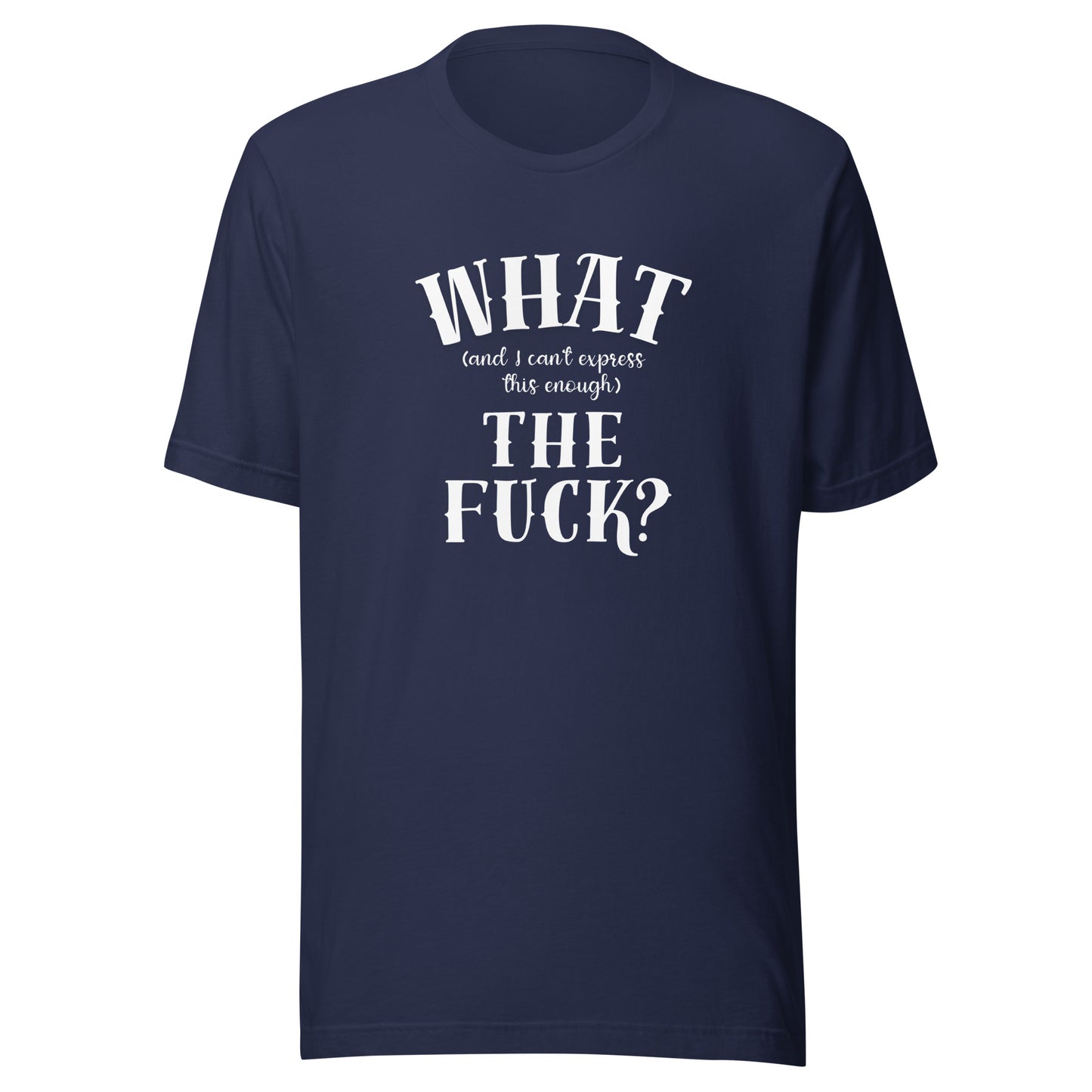 What the fuck Unisex t-shirt