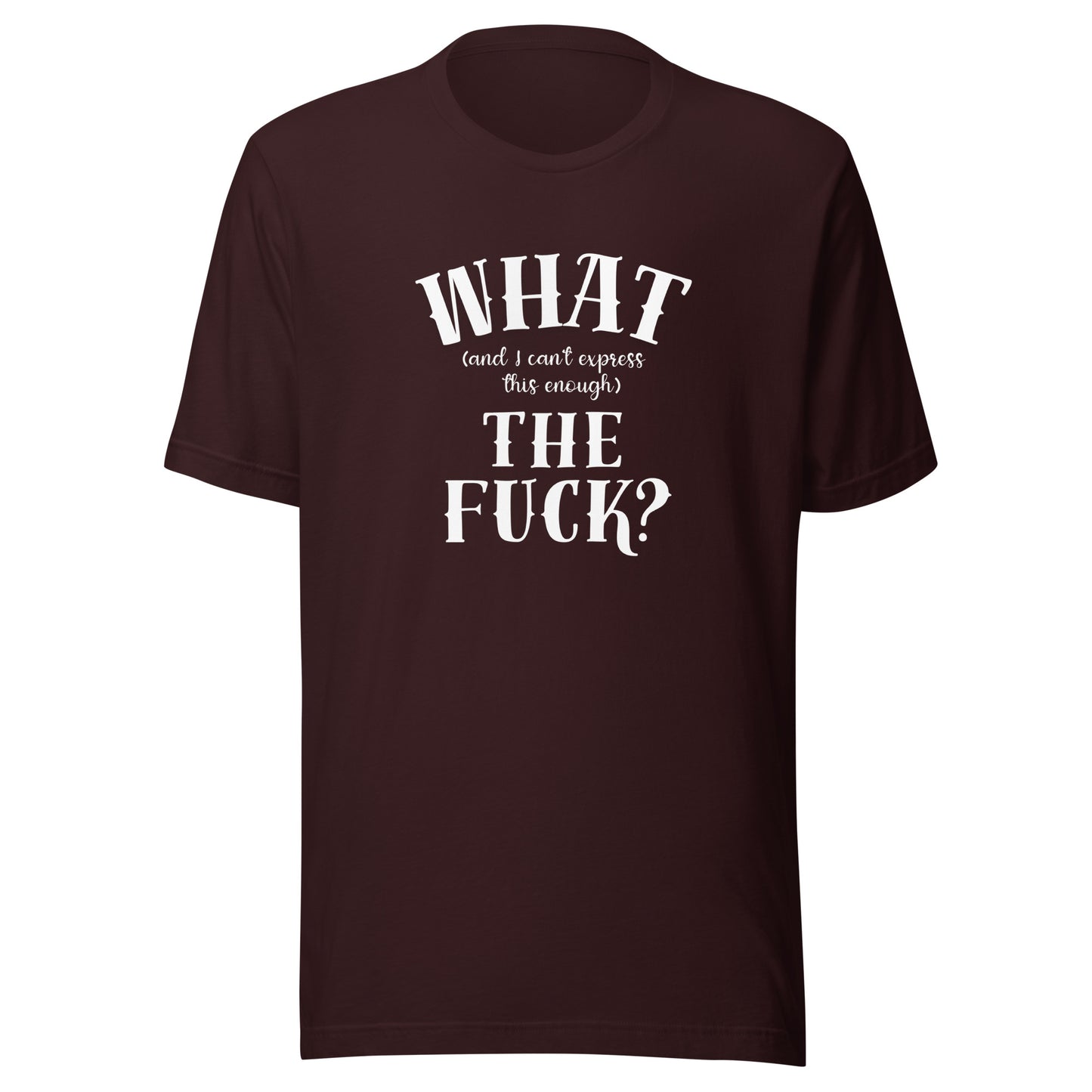 What the fuck Unisex t-shirt