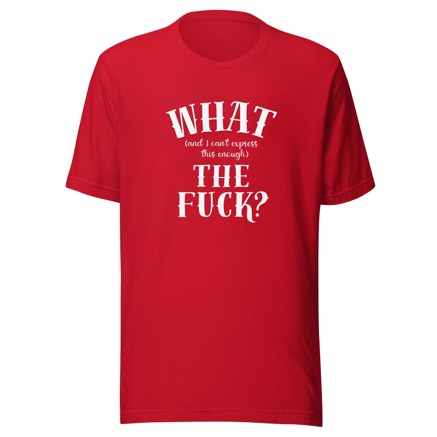 What the fuck Unisex t-shirt