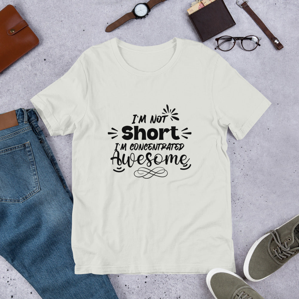 I’m not short Short Unisex t-shirt