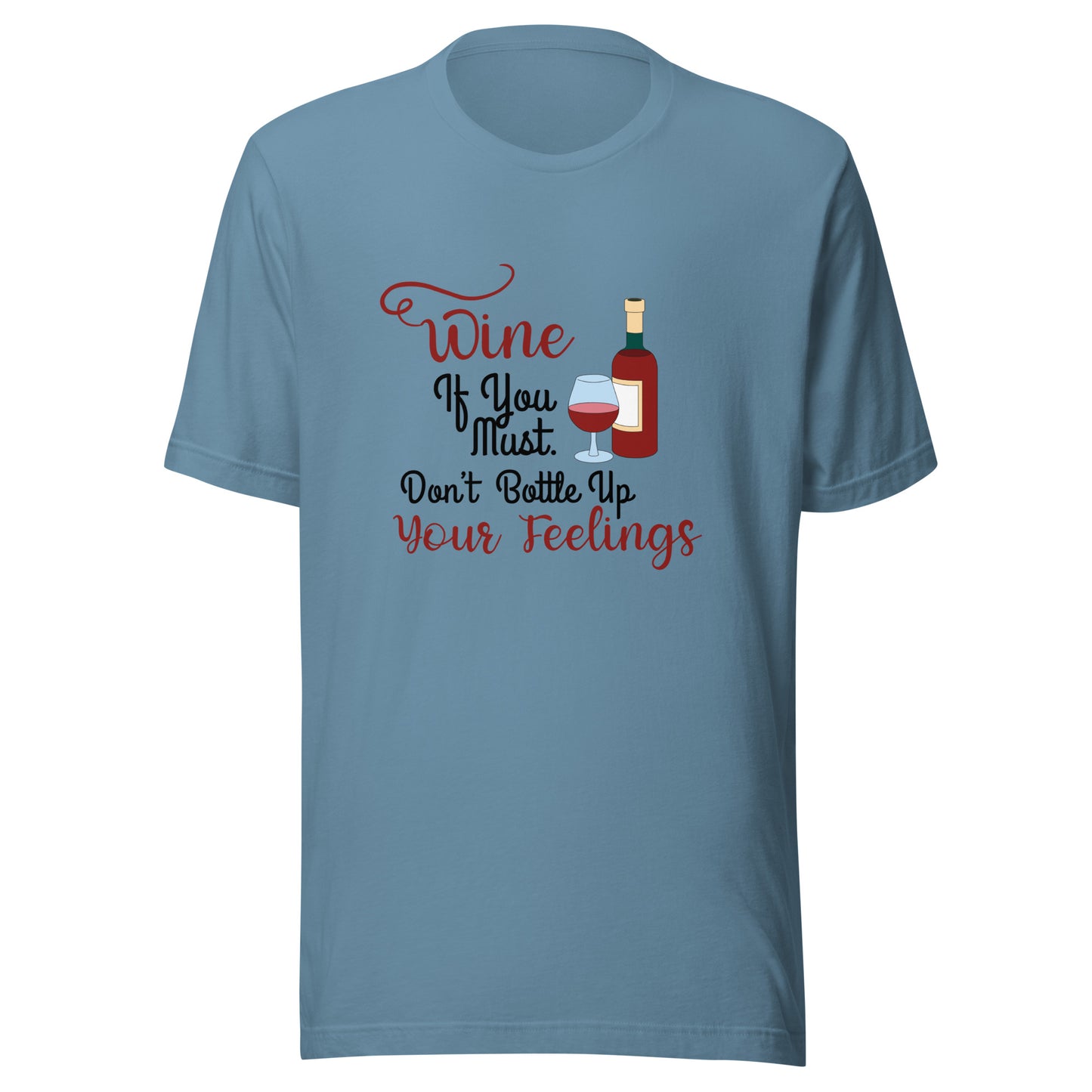 Wine if you must Unisex t-shirt