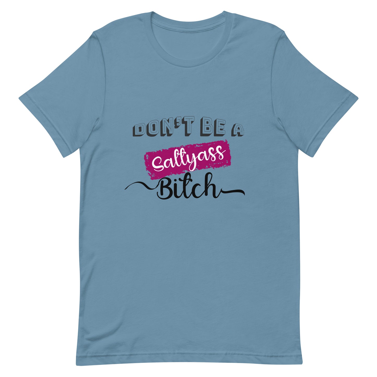 Don’t be a Unisex t-shirt