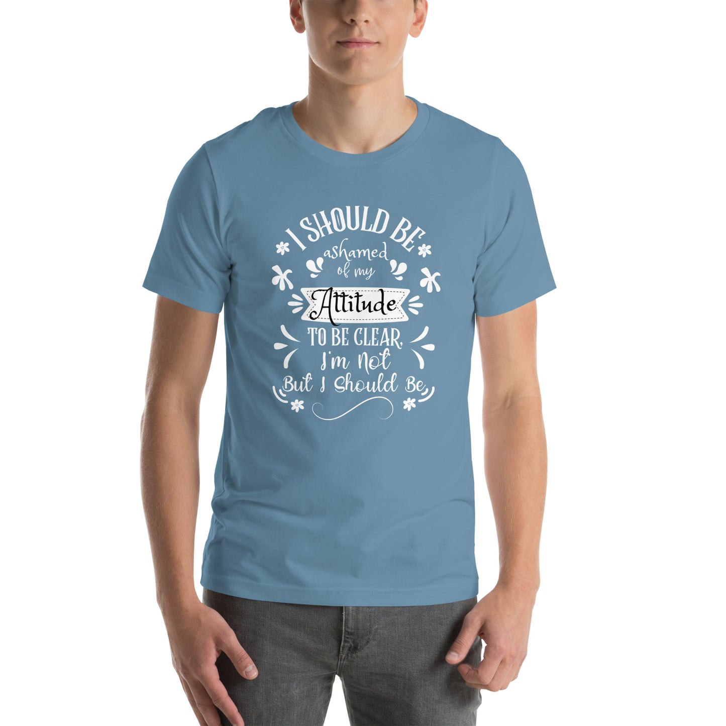 I should be ashamed Unisex t-shirt