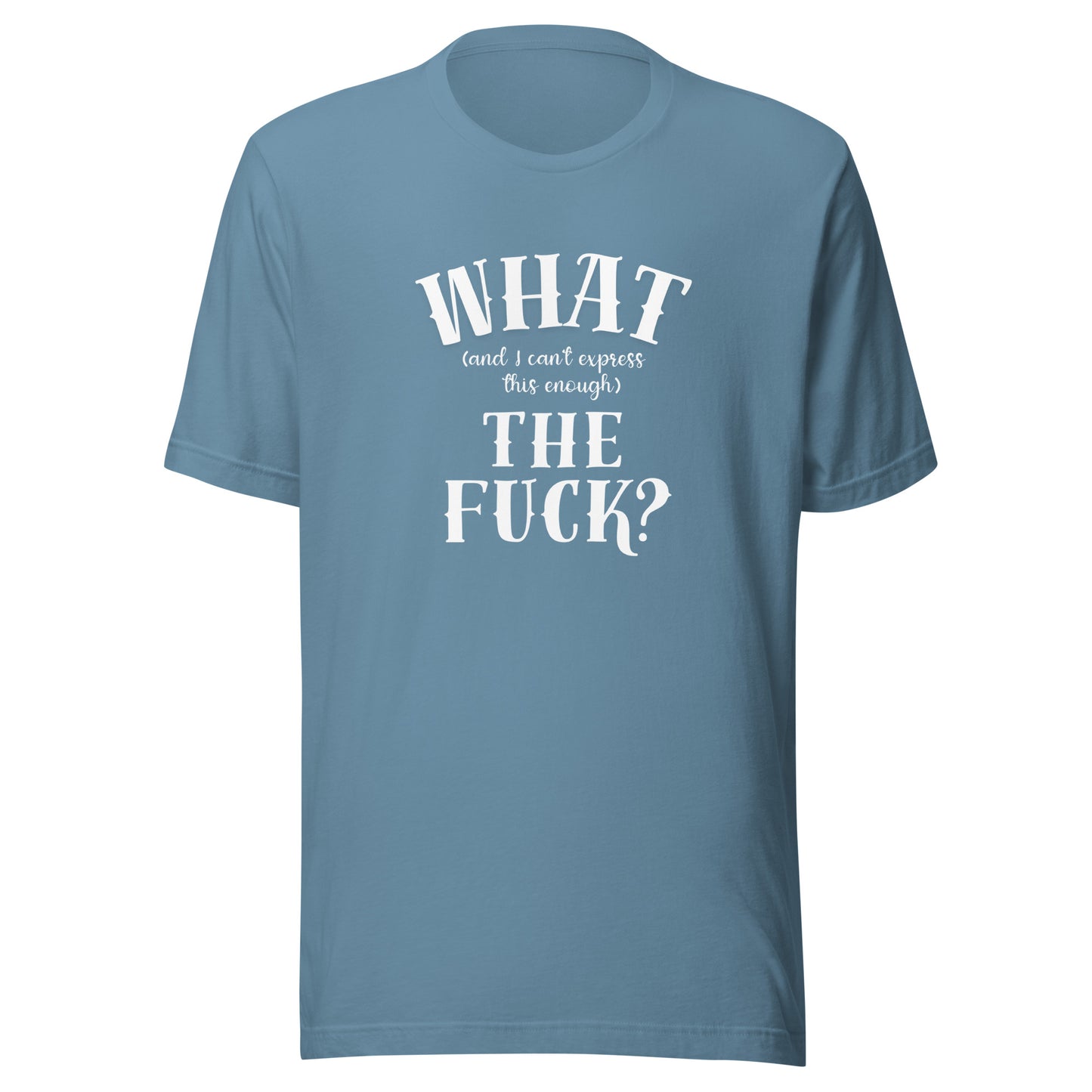 What the fuck Unisex t-shirt