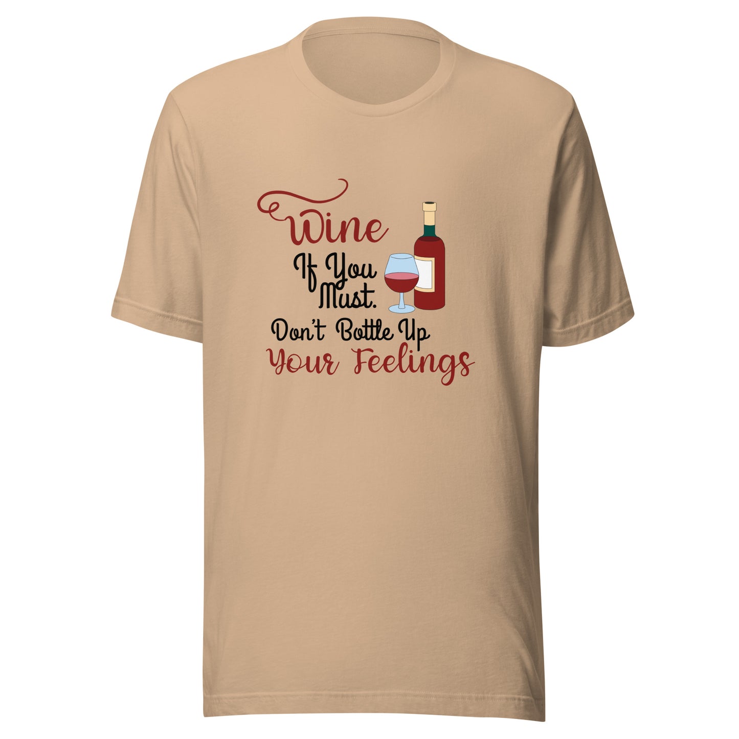 Wine if you must Unisex t-shirt