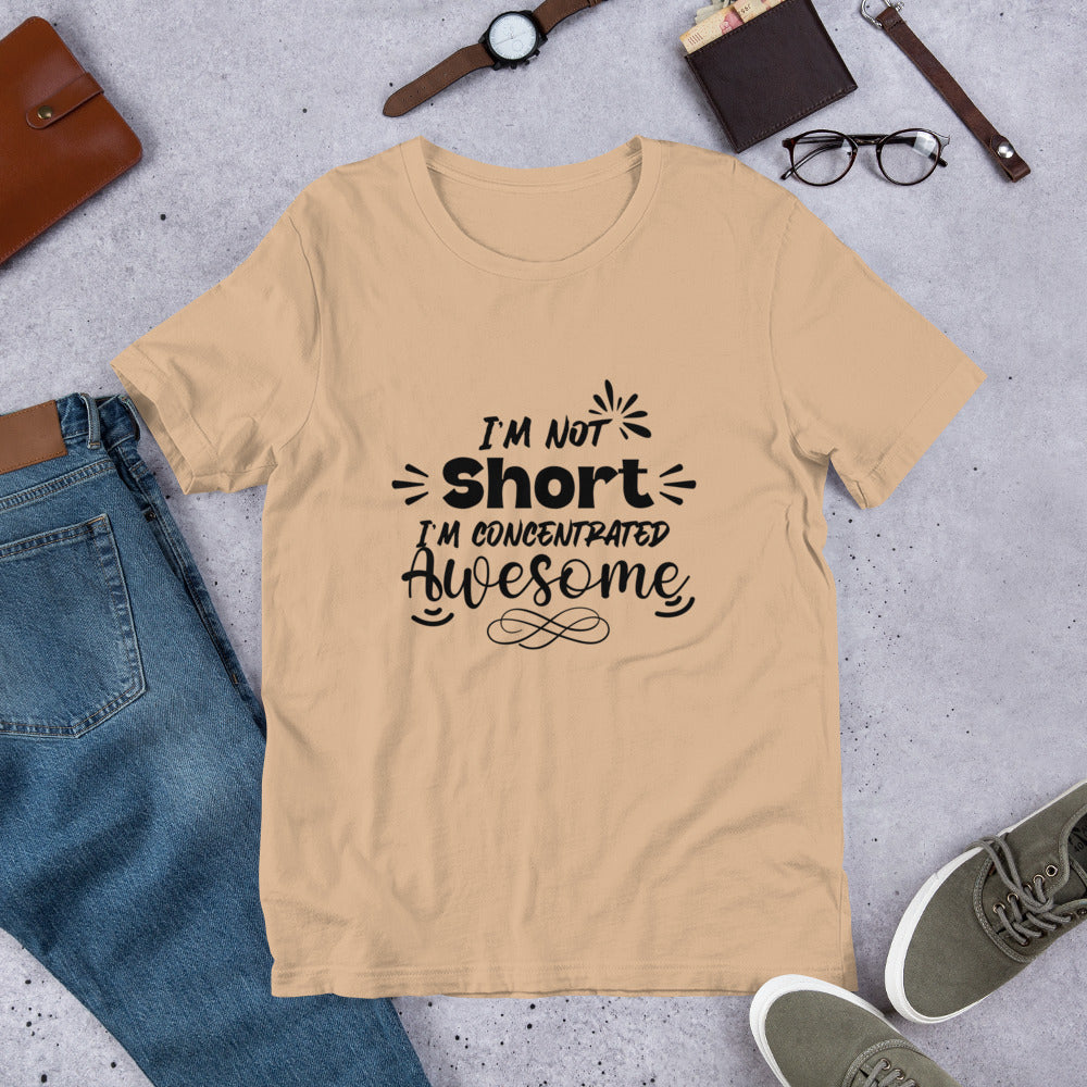 I’m not short Short Unisex t-shirt