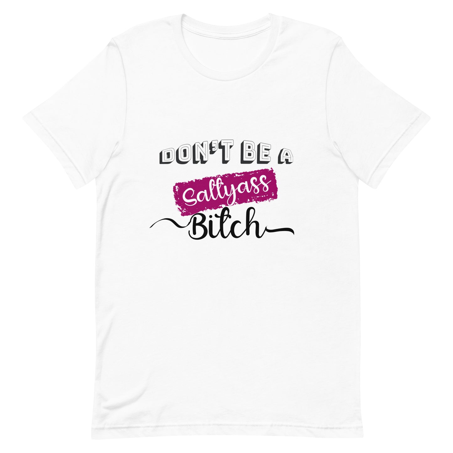 Don’t be a Unisex t-shirt