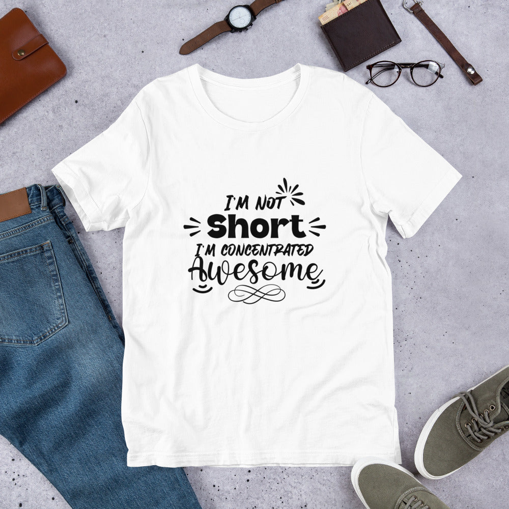 I’m not short Short Unisex t-shirt
