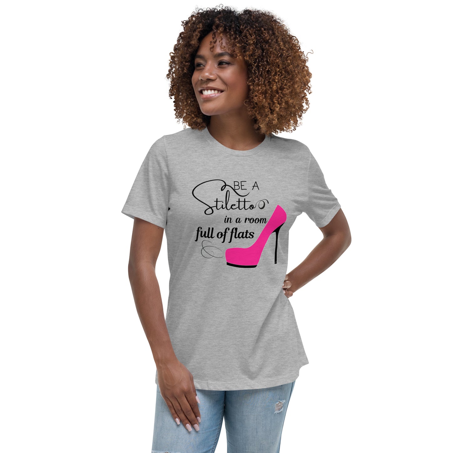 Be a stiletto Women's Relaxed T-Shirt
