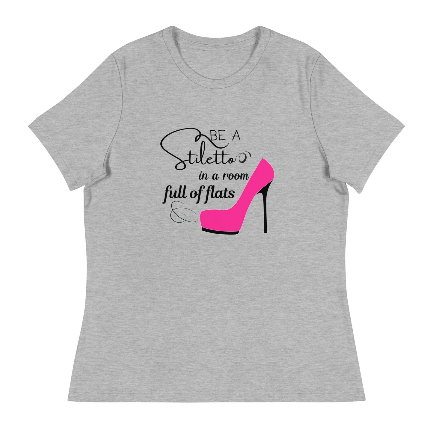 Be a stiletto Women's Relaxed T-Shirt