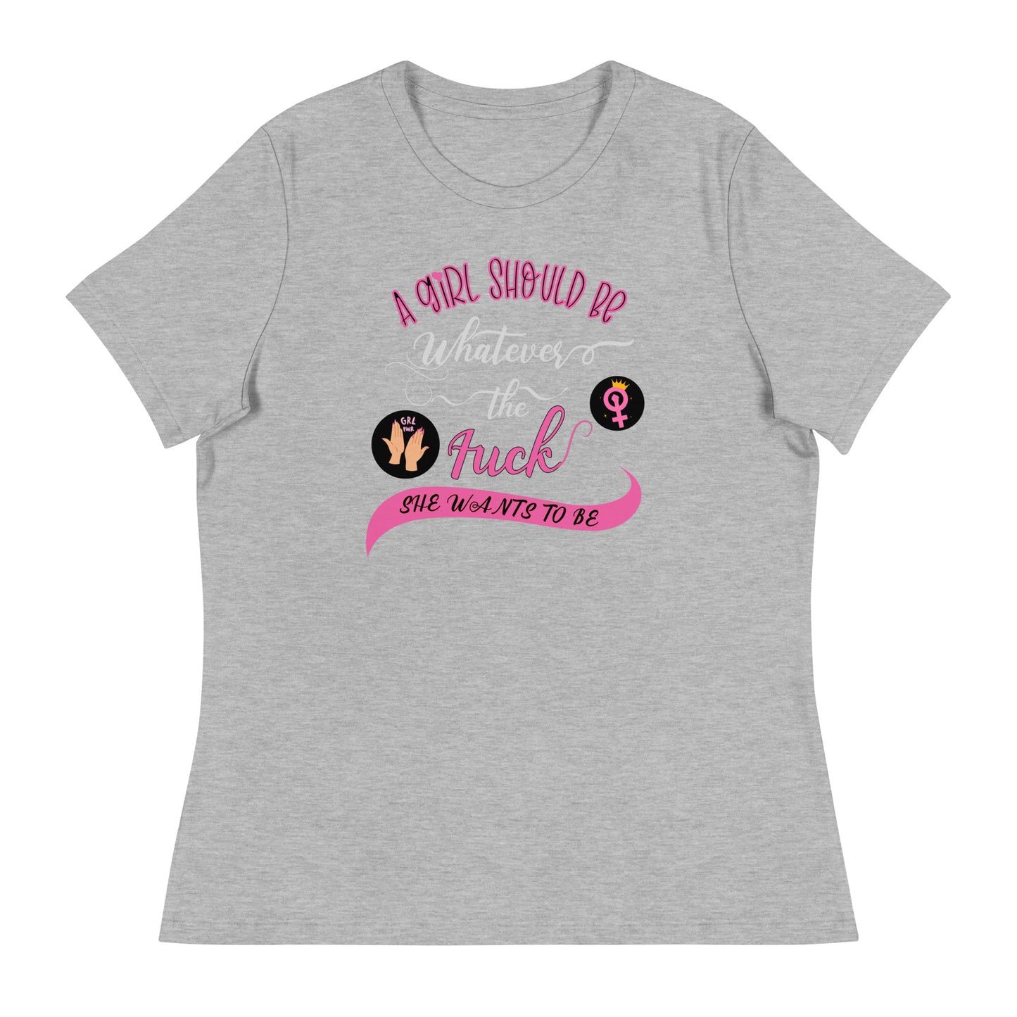 A girl should be Women's Relaxed T-Shirt