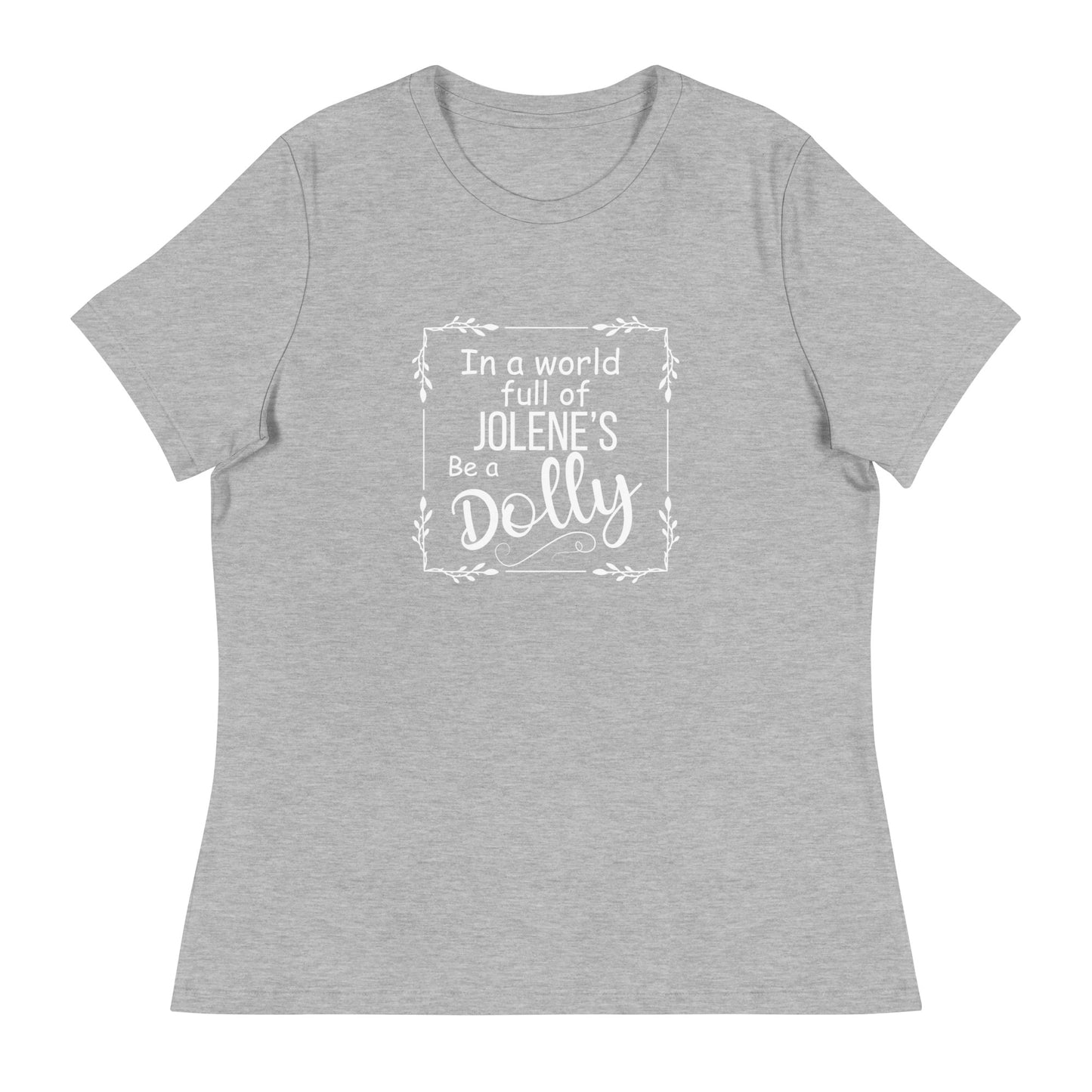 Be a Dolly Women's Relaxed T-Shirt