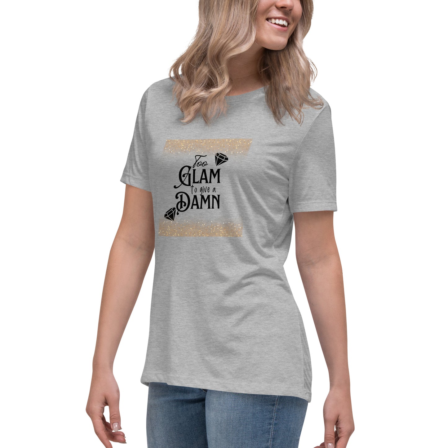Too glam Women's Relaxed T-Shirt