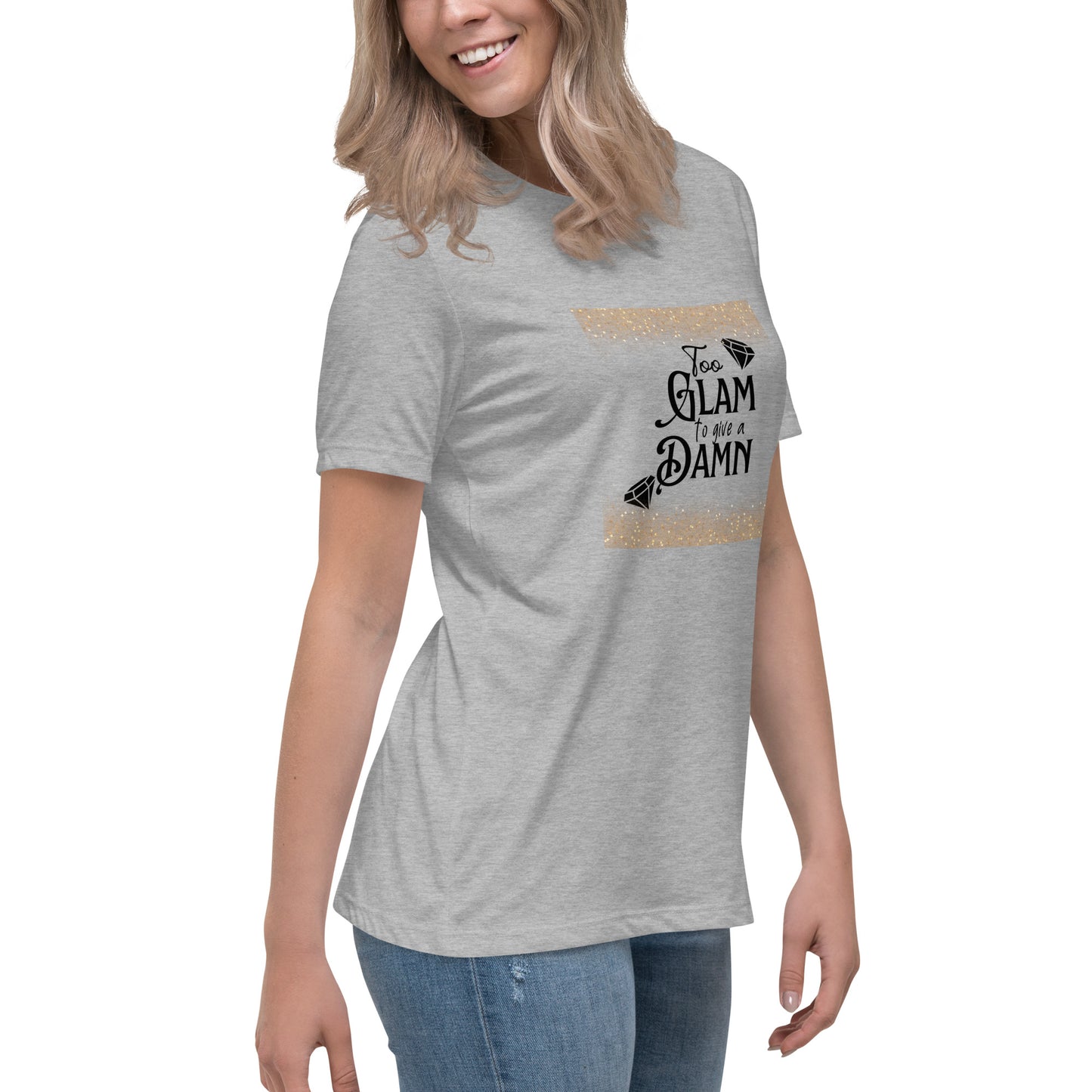 Too glam Women's Relaxed T-Shirt