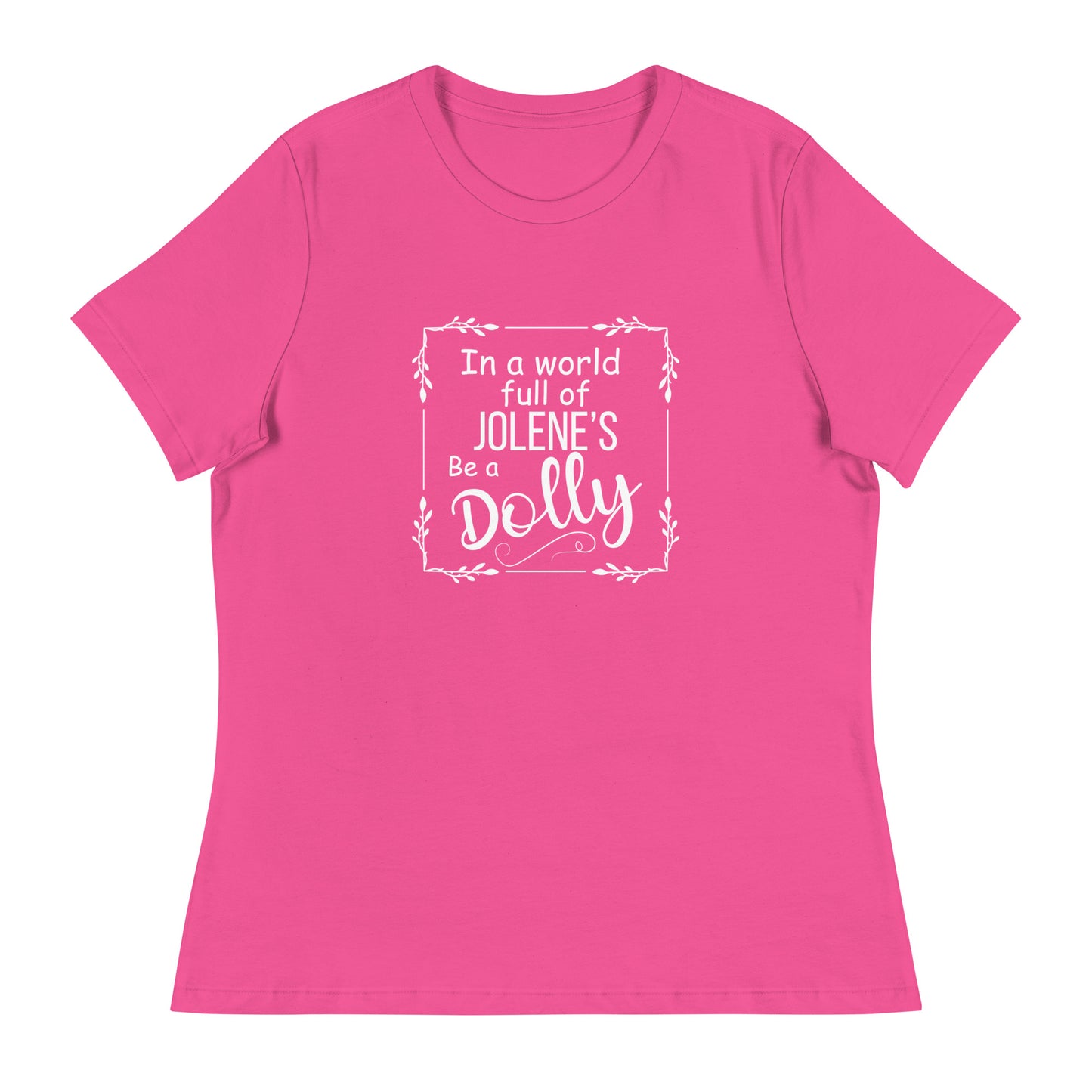 Be a Dolly Women's Relaxed T-Shirt