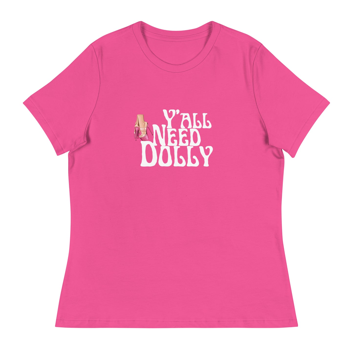 Y’all need dolly Women's Relaxed T-Shirt