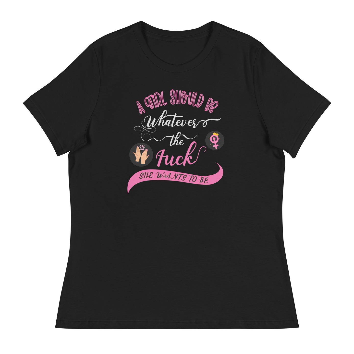 A girl should be Women's Relaxed T-Shirt