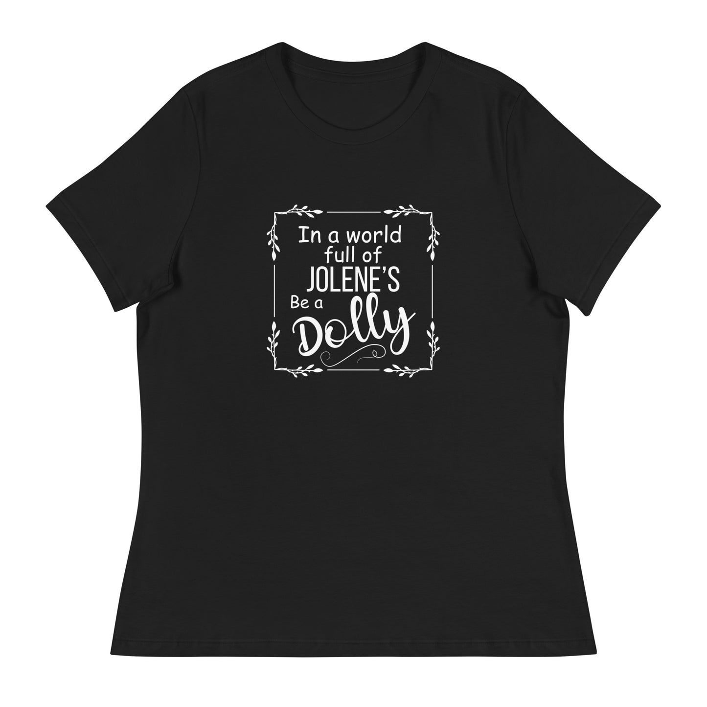Be a Dolly Women's Relaxed T-Shirt