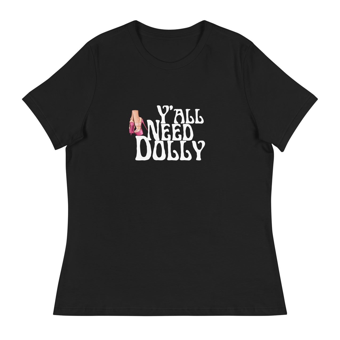 Y’all need dolly Women's Relaxed T-Shirt
