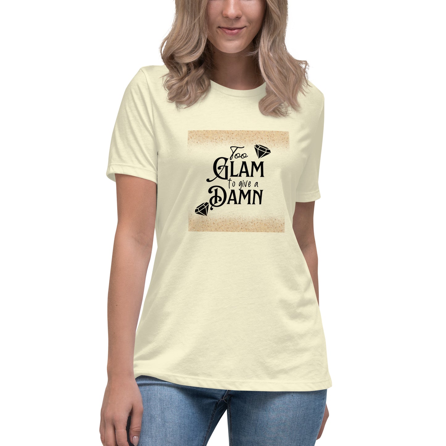 Too glam Women's Relaxed T-Shirt