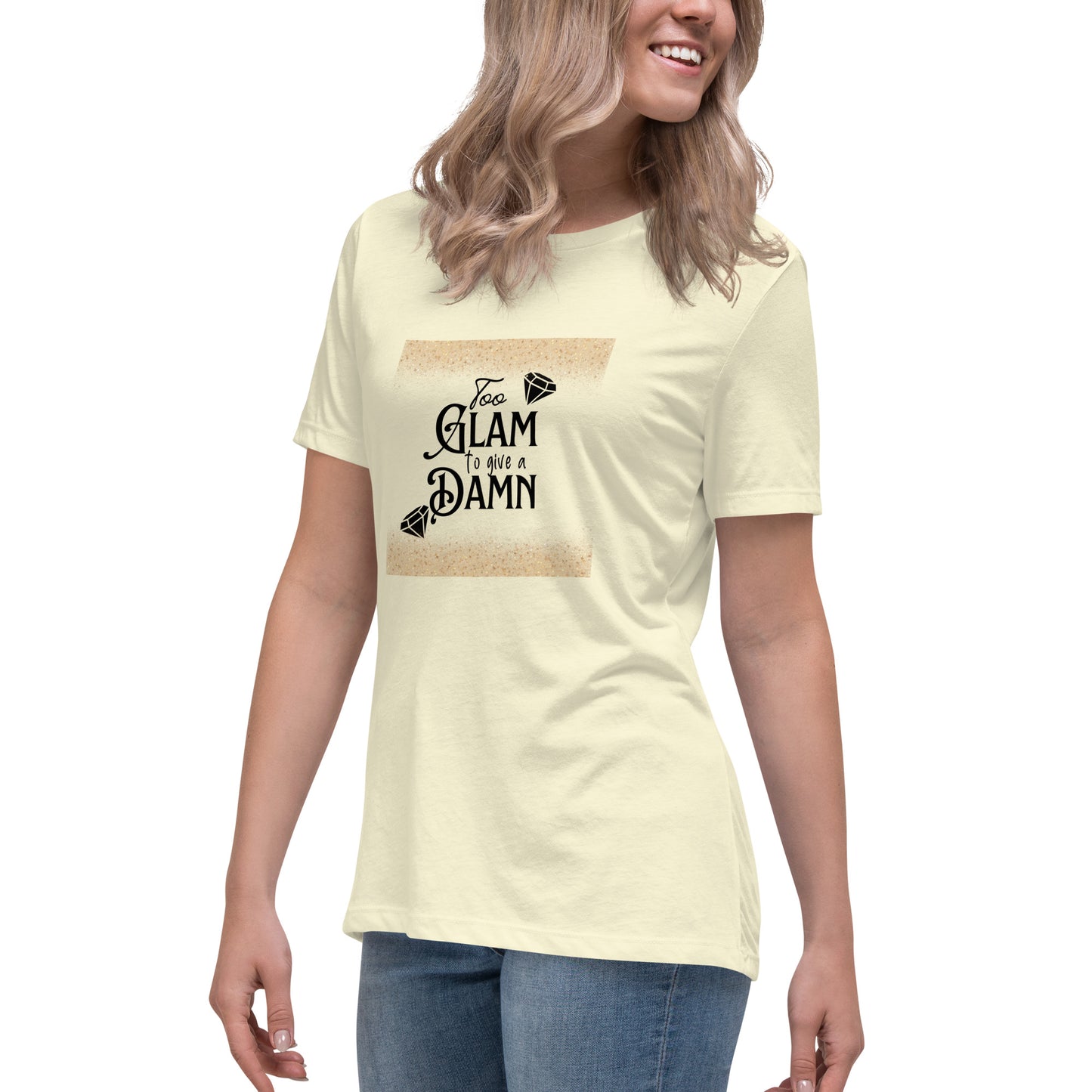 Too glam Women's Relaxed T-Shirt