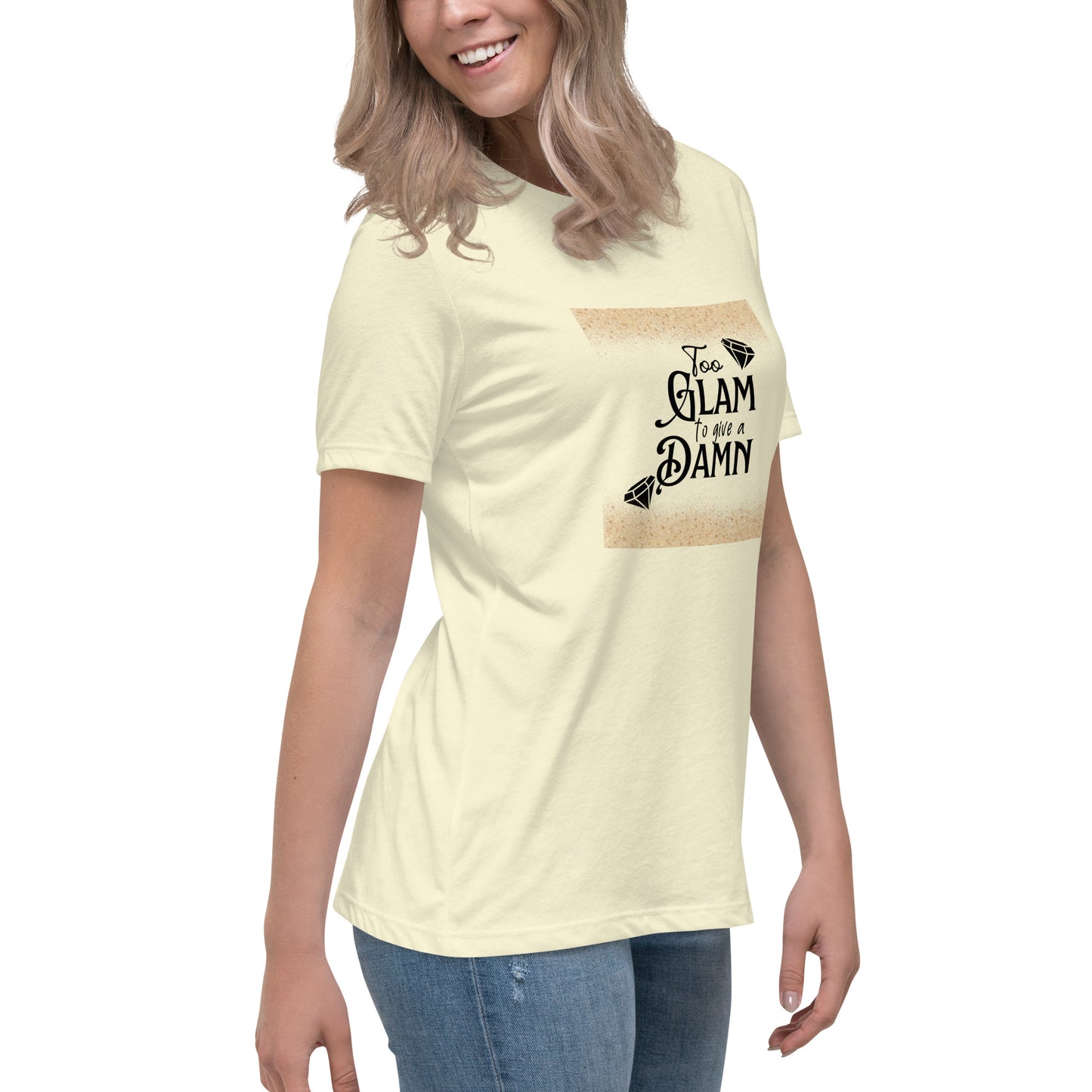 Too glam Women's Relaxed T-Shirt