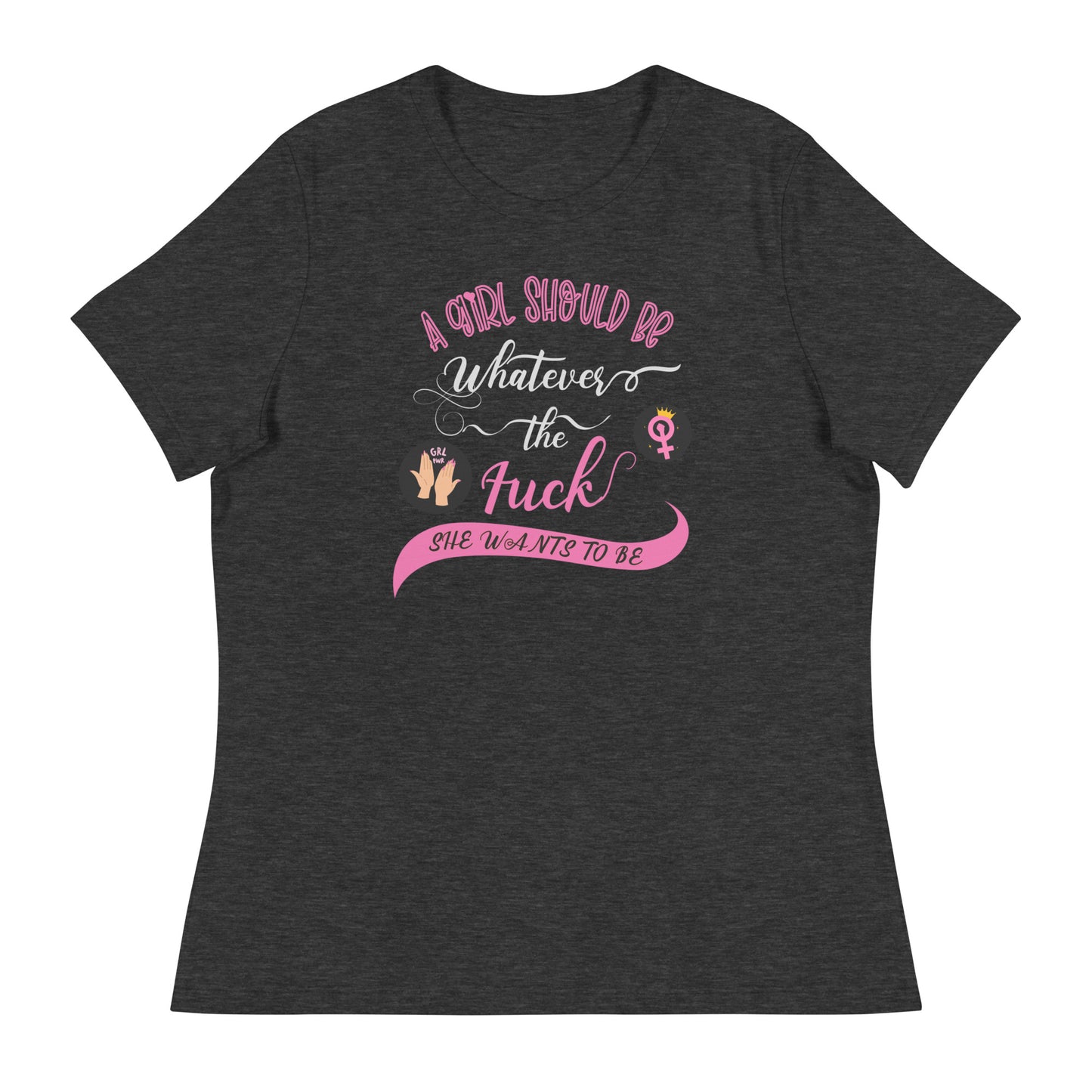 A girl should be Women's Relaxed T-Shirt