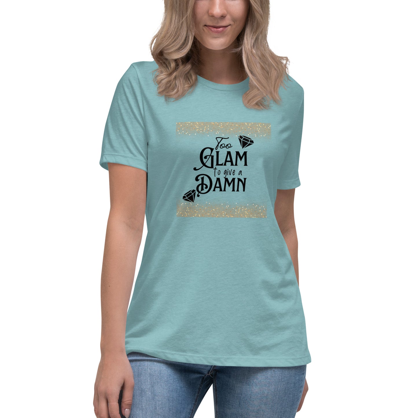 Too glam Women's Relaxed T-Shirt