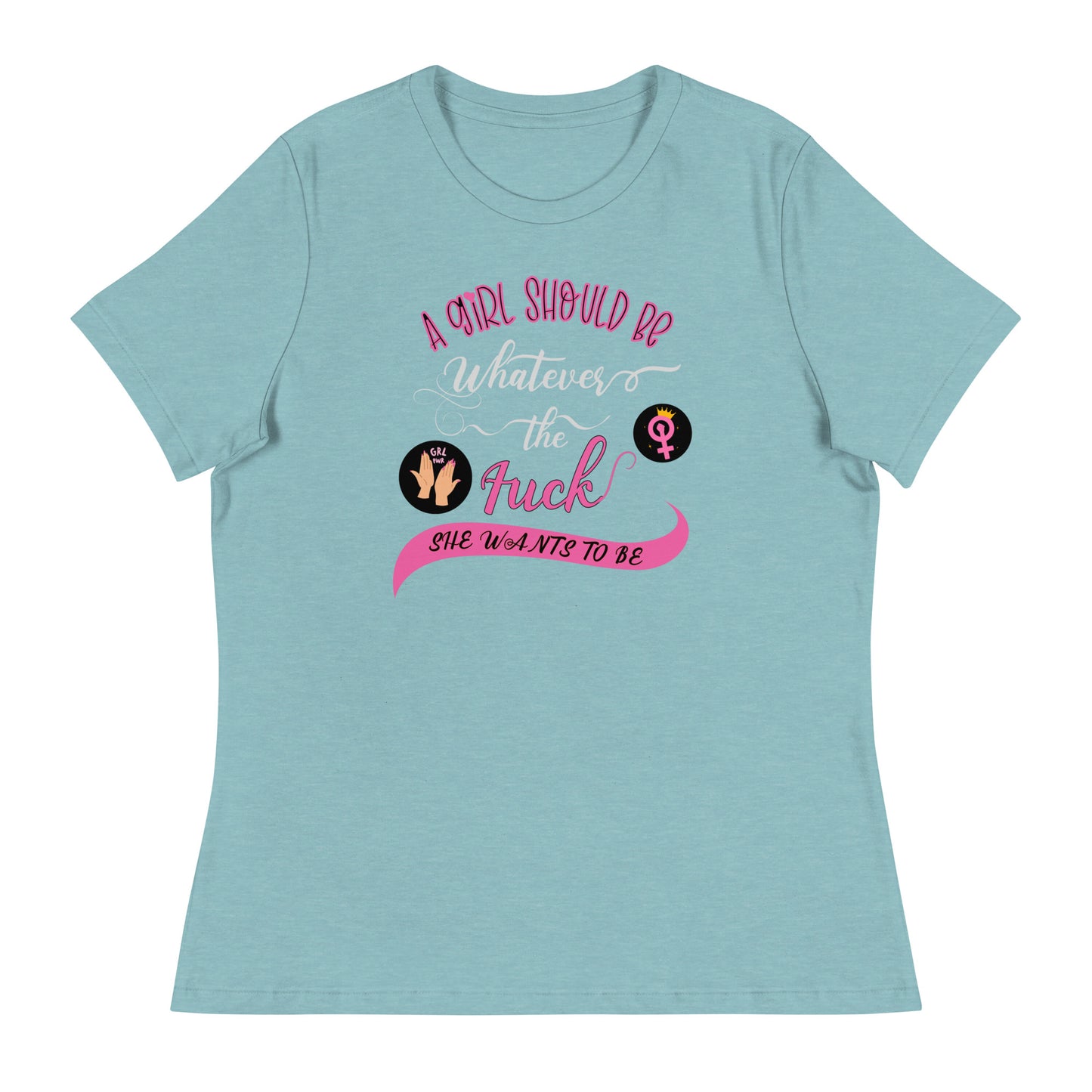 A girl should be Women's Relaxed T-Shirt