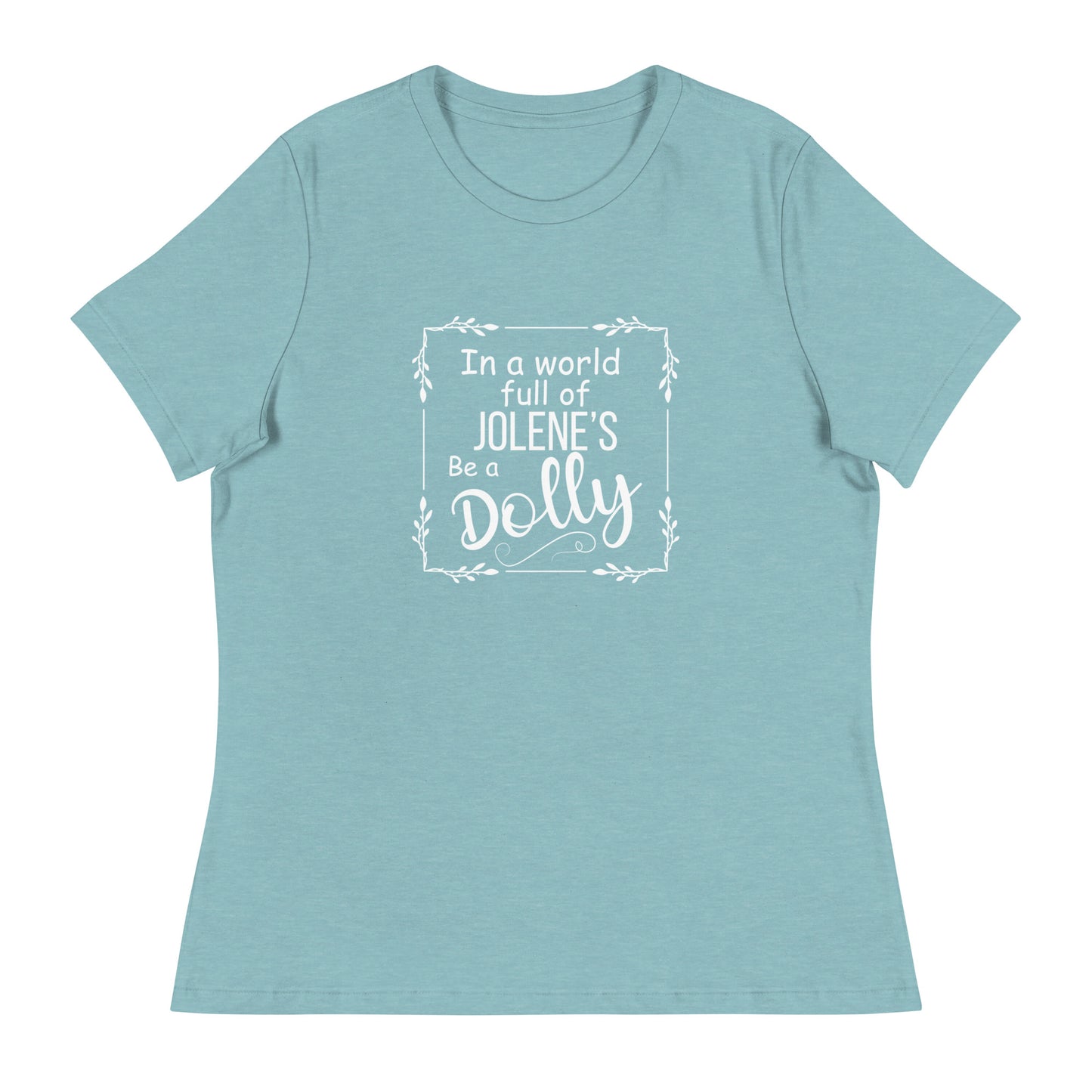 Be a Dolly Women's Relaxed T-Shirt