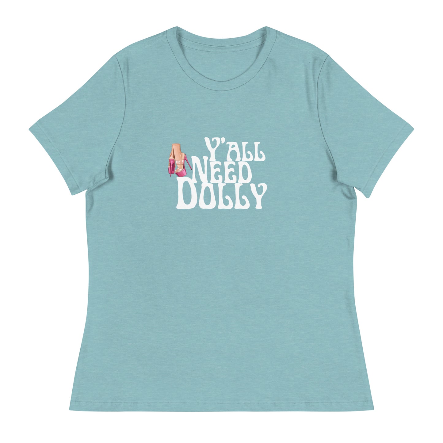 Y’all need dolly Women's Relaxed T-Shirt