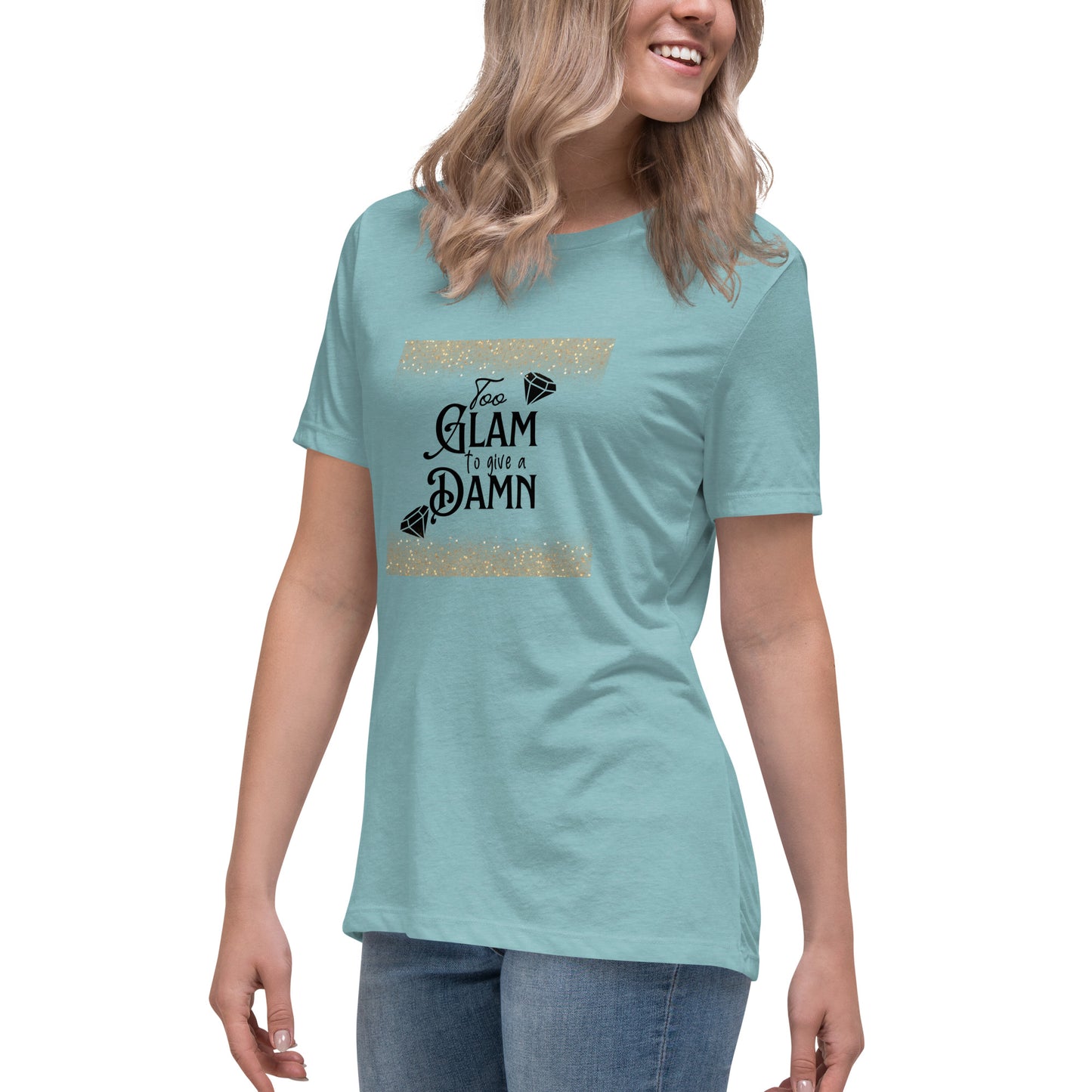 Too glam Women's Relaxed T-Shirt