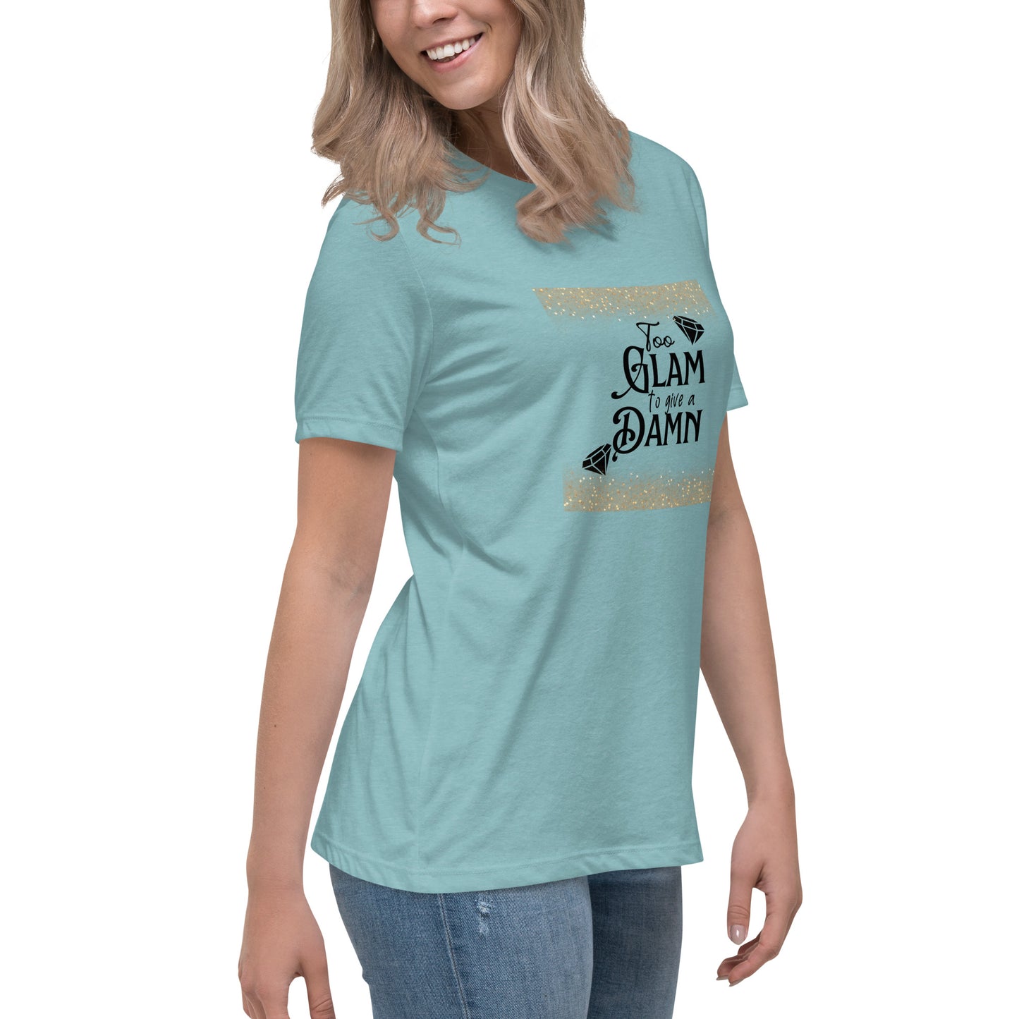 Too glam Women's Relaxed T-Shirt