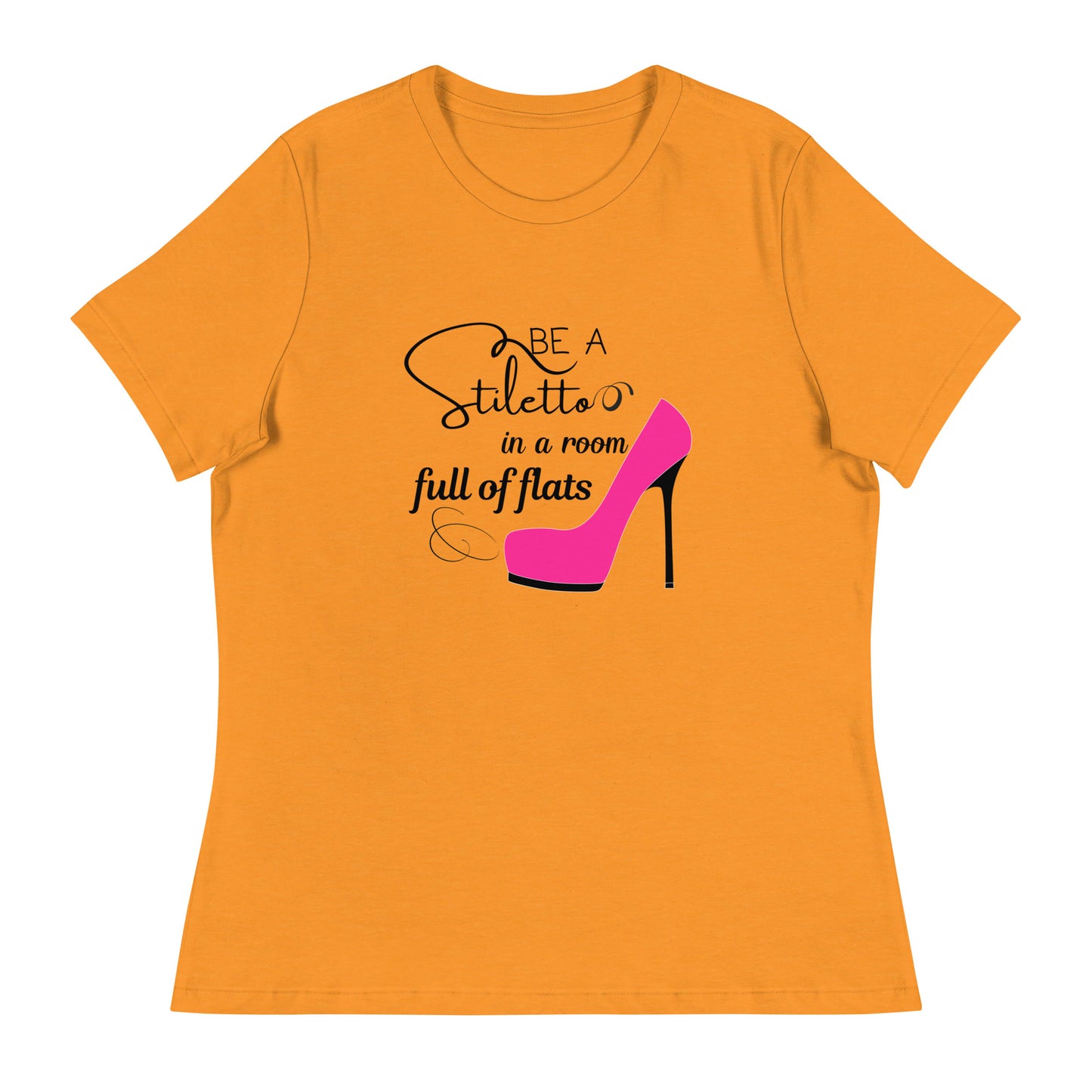Be a stiletto Women's Relaxed T-Shirt