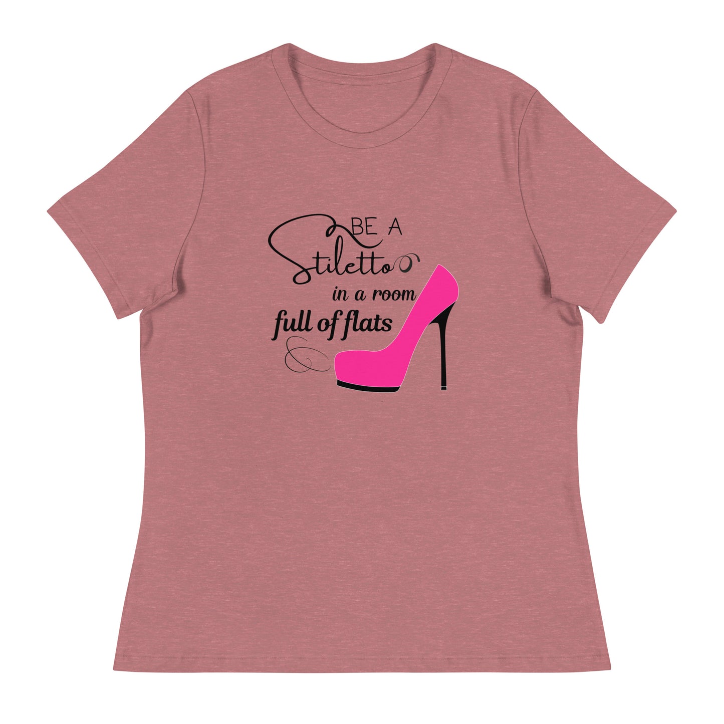Be a stiletto Women's Relaxed T-Shirt